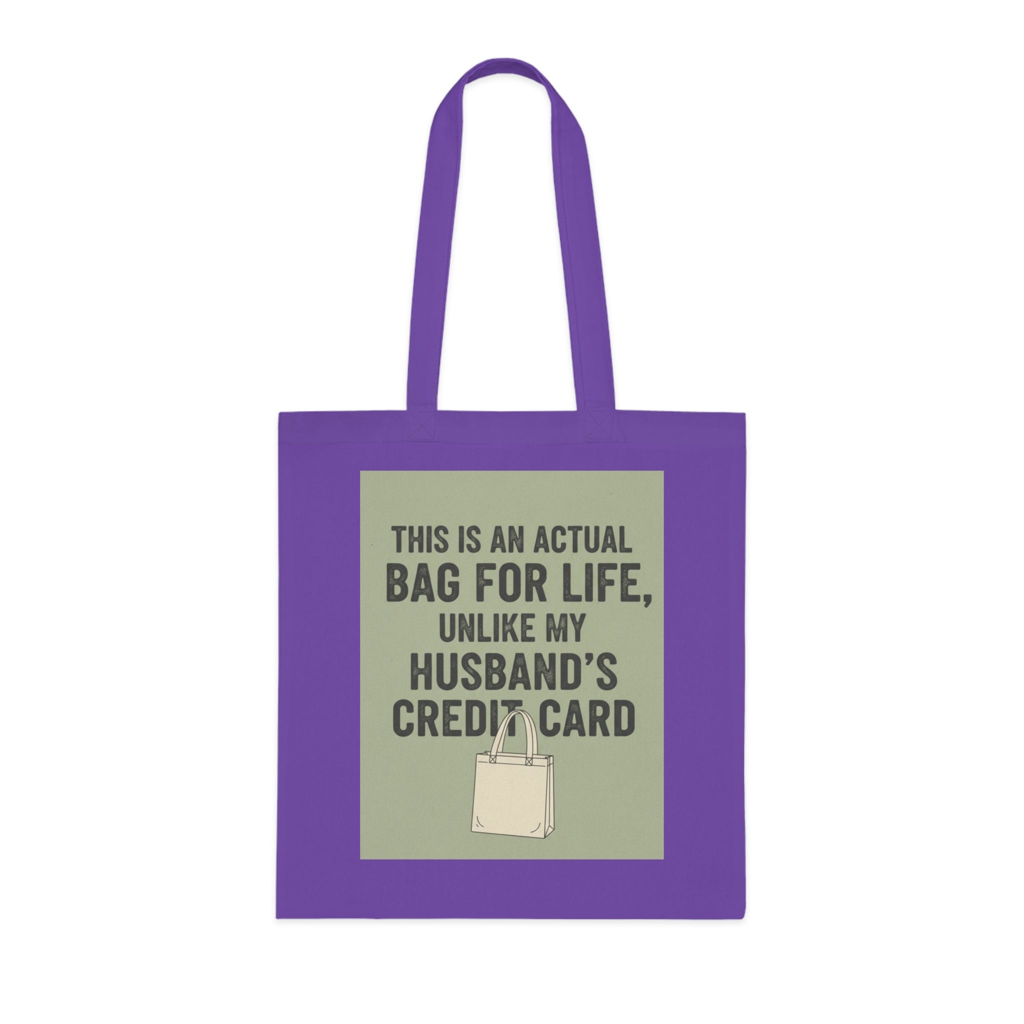 Funny Tote Bag - "This Is An Actual Bag For Life, Unlike My Husband's Credit Card" Cotton Market Tote