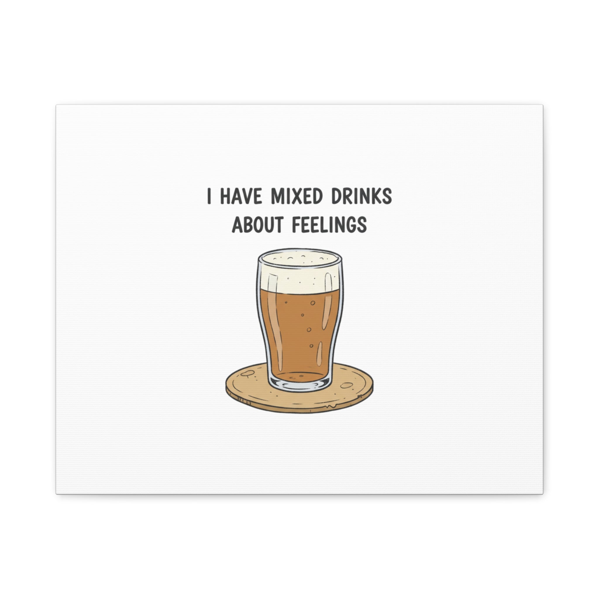 I Have Mixed Drinks About Feelings Canvas | Tiny Gratitude Sarcasm, gratitude humor