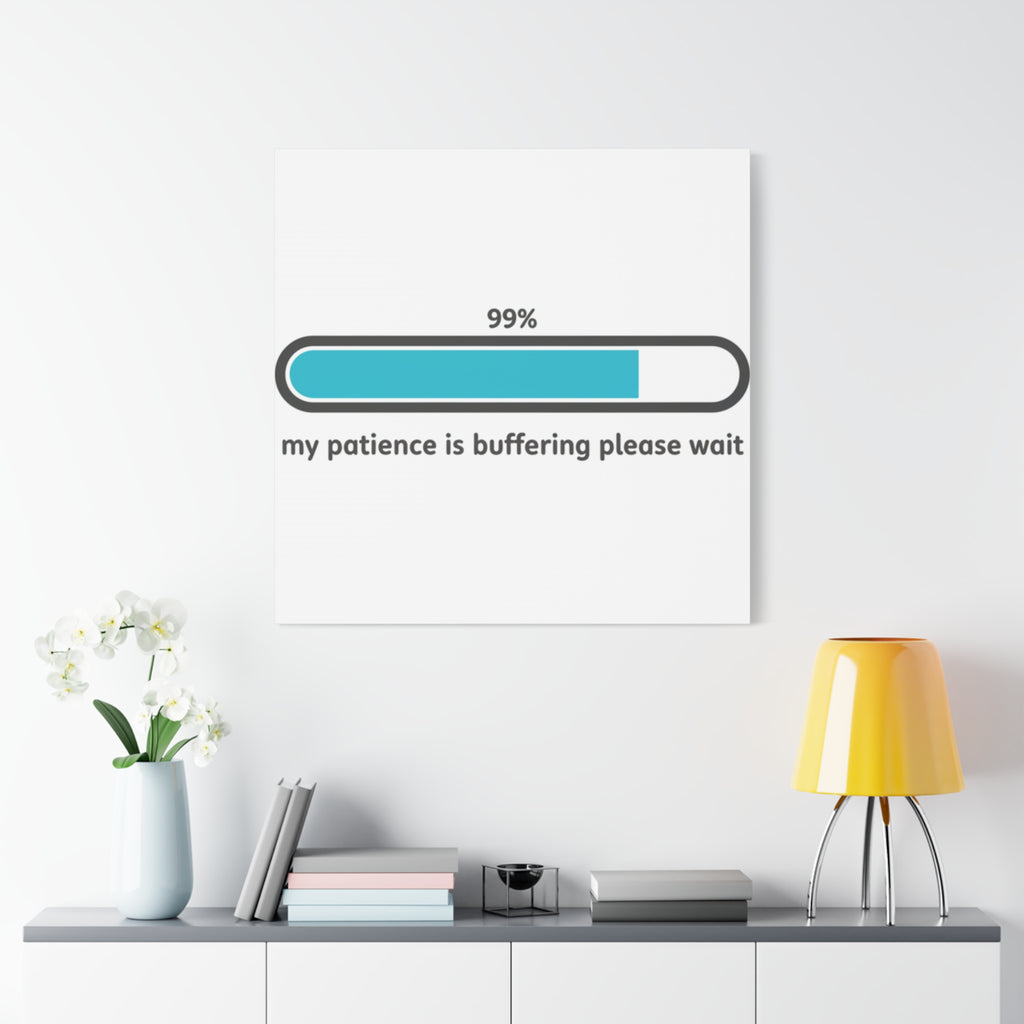 99% Patience Buffering Canvas, Sarcastic Gratitude, Tired Humor