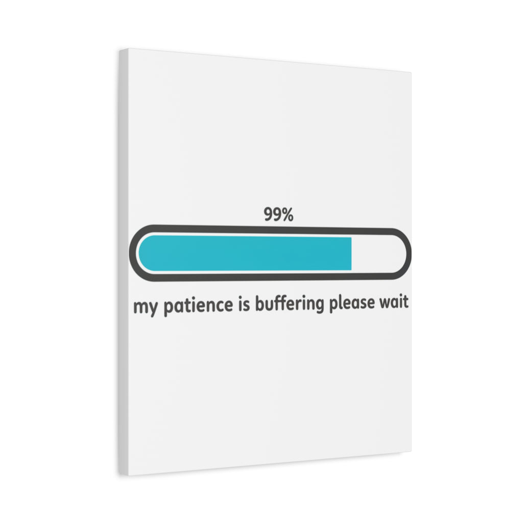99% Patience Buffering Canvas, Sarcastic Gratitude, Tired Humor
