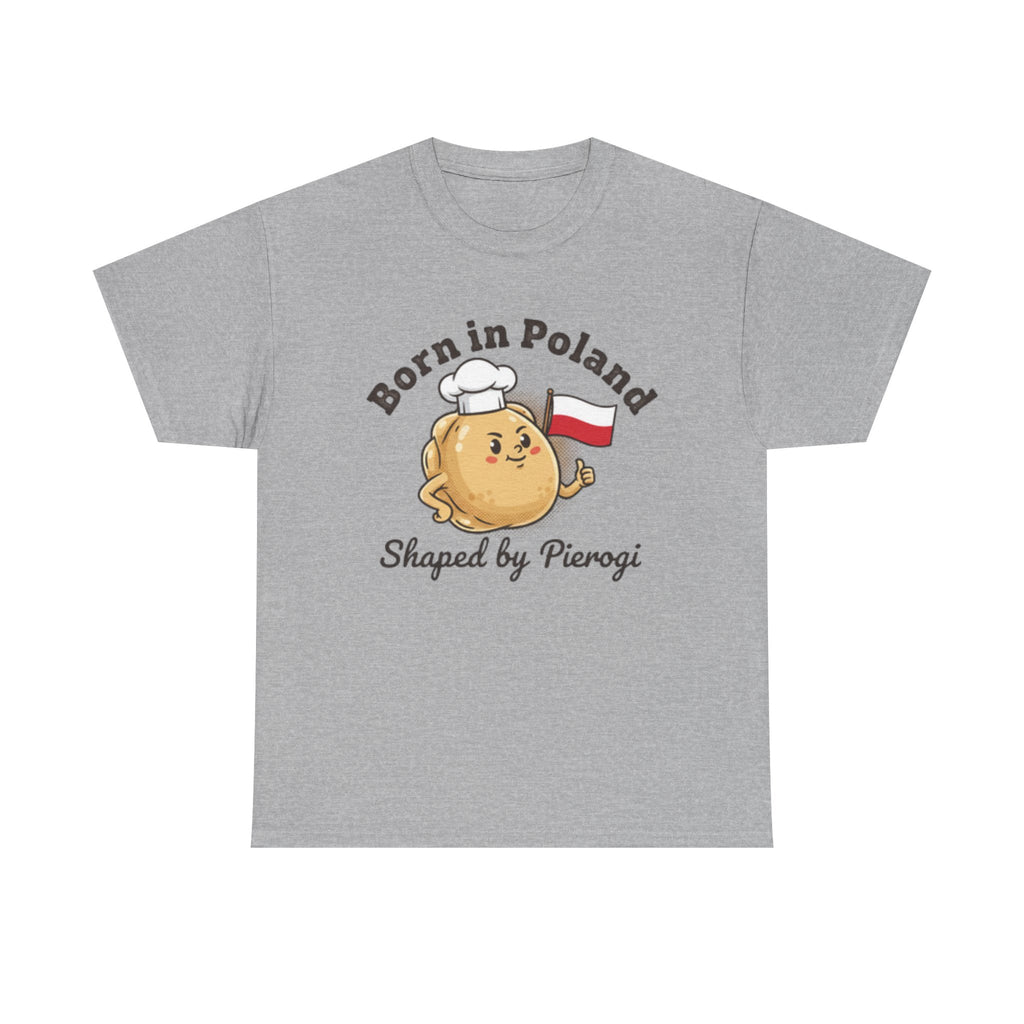 Born in Poland T-Shirt — "Shaped by Pierogi" Polish Pride Tee