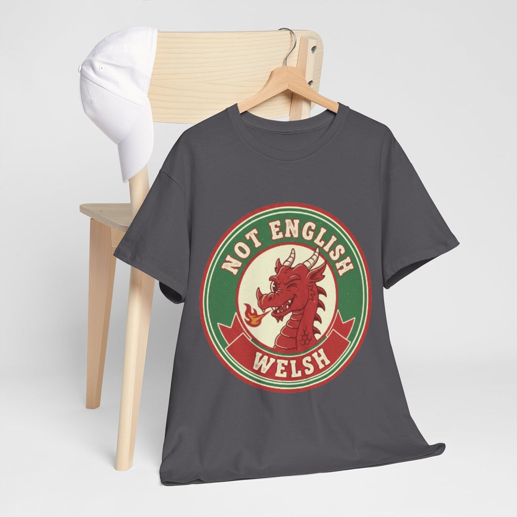 Not English Welsh T‑Shirt — Funny Wales Dragon Tee for Welsh Pride