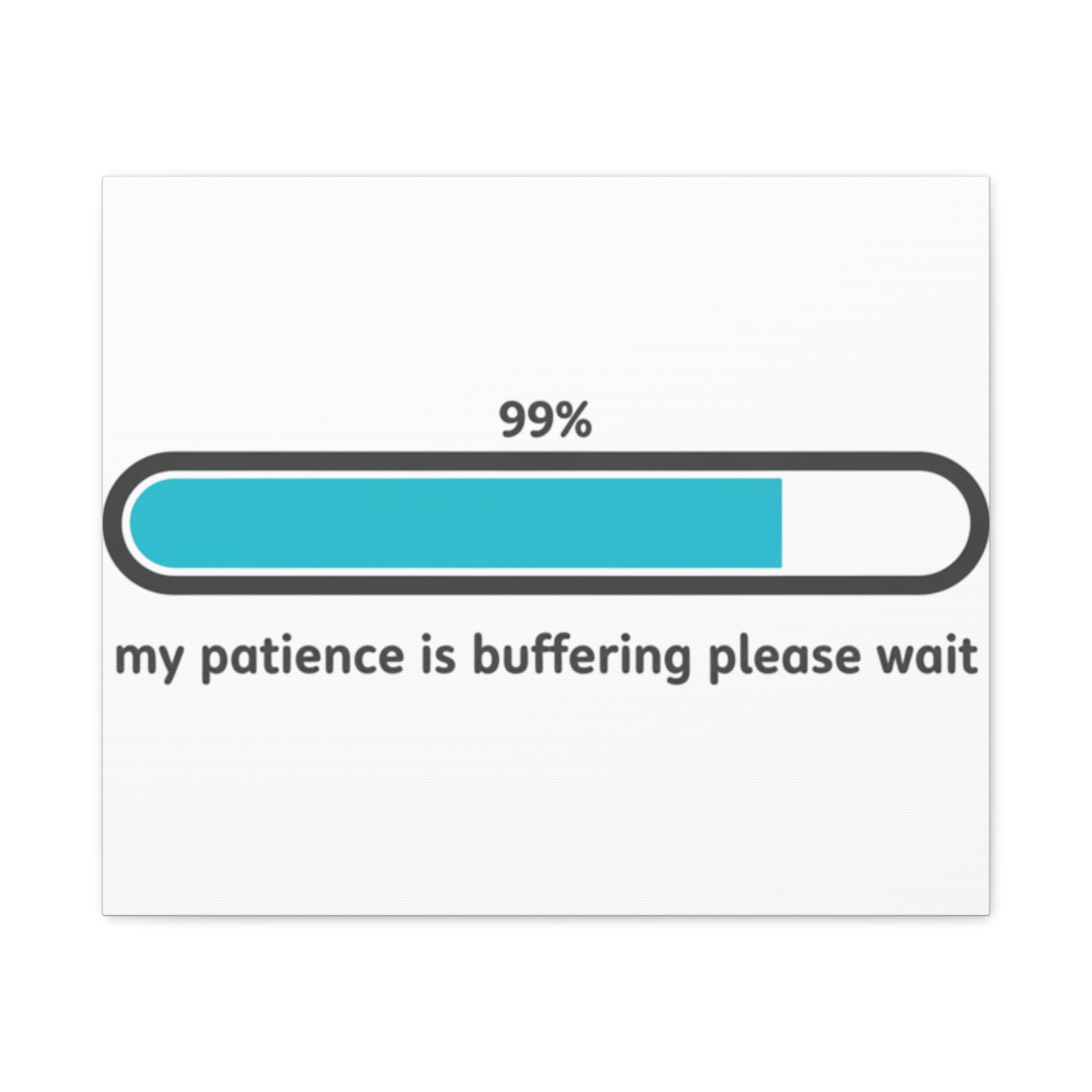 99% Patience Buffering Canvas, Sarcastic Gratitude, Tired Humor