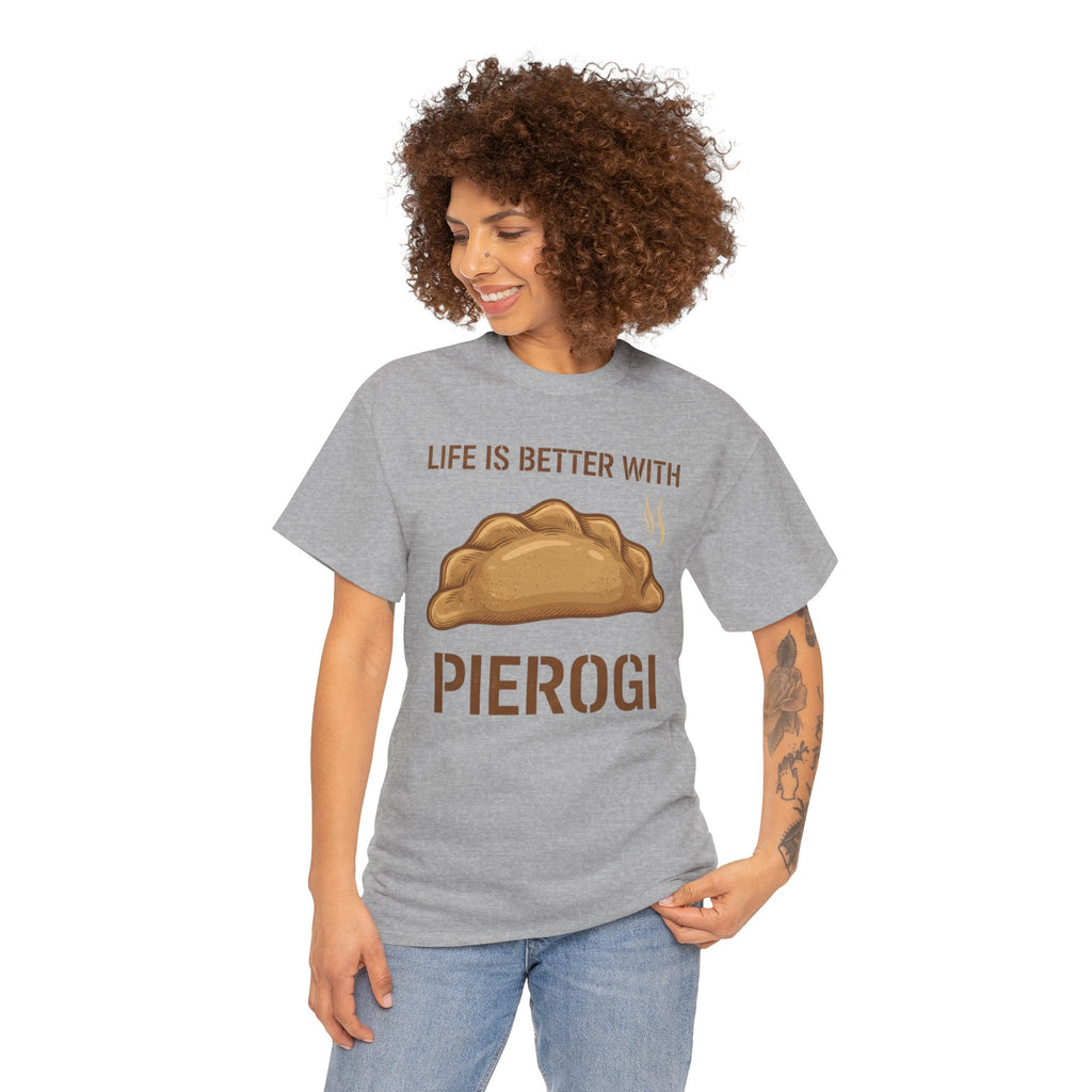 Pierogi T-Shirt — "Life Is Better With Pierogi" Funny Foodie Tee