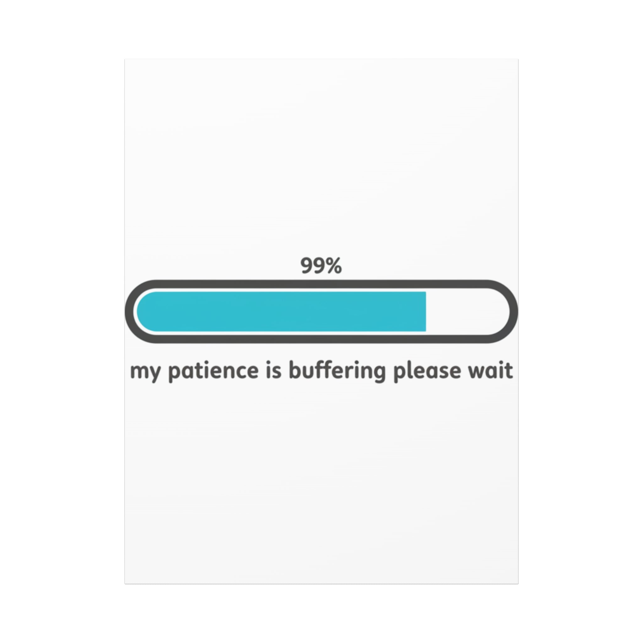 99% Patience Buffering Canvas, Sarcastic Gratitude, Tired Humor
