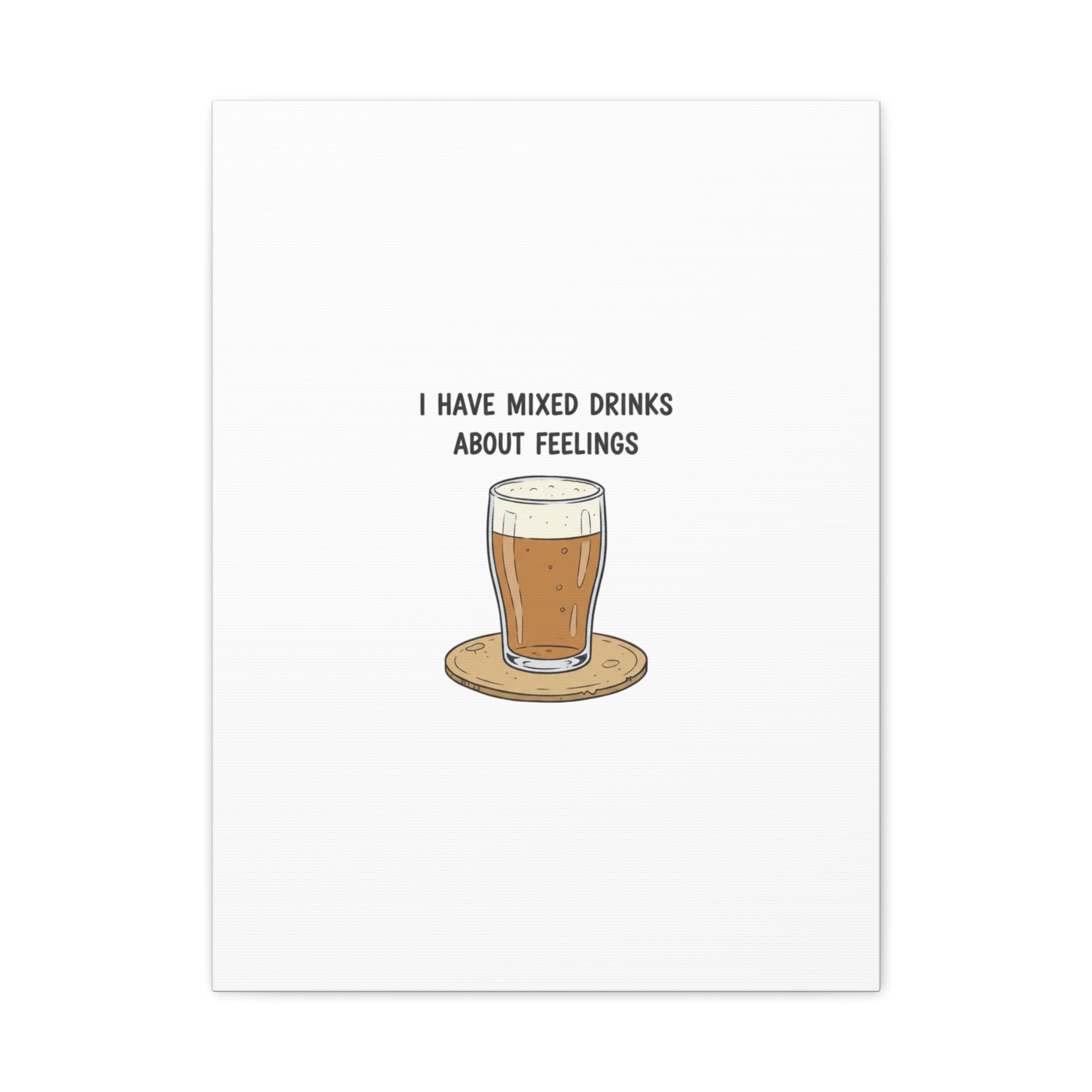 I Have Mixed Drinks About Feelings Canvas | Tiny Gratitude Sarcasm, gratitude humor