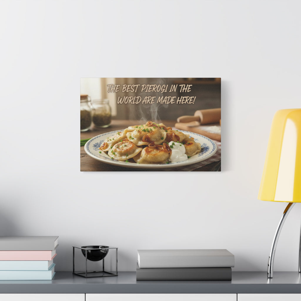 Kitchen Canvas Sign — "The Best Pierogi in the World Are Made Here"