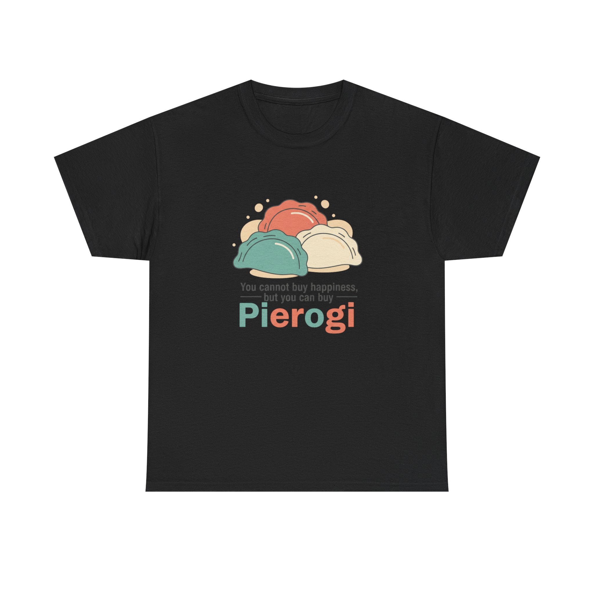 Pierogi T-Shirt — "You cannot buy happiness, but you can buy Pierogi" Funny Foodie Tee