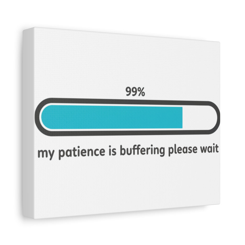 99% Patience Buffering Canvas, Sarcastic Gratitude, Tired Humor