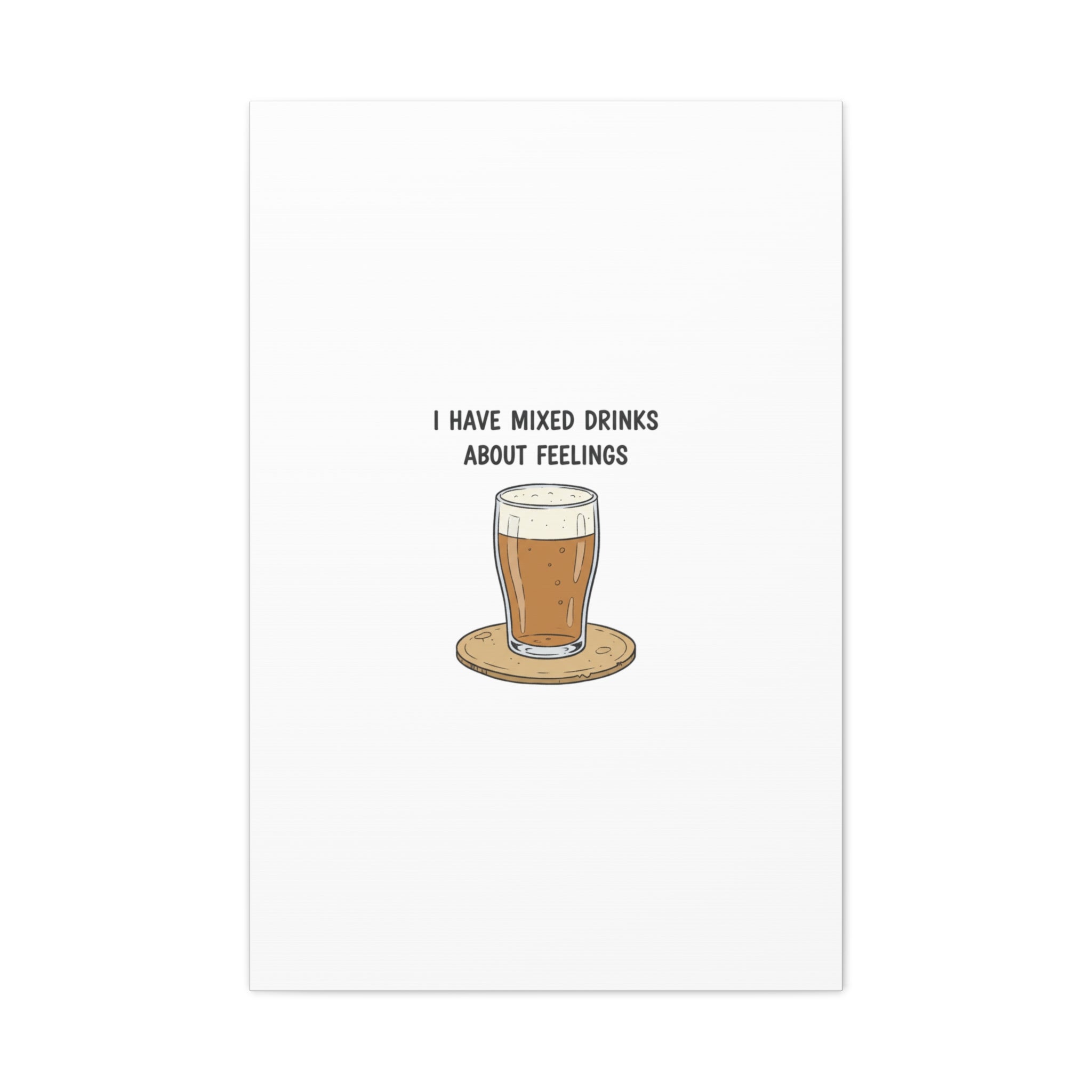 I Have Mixed Drinks About Feelings Canvas | Tiny Gratitude Sarcasm, gratitude humor