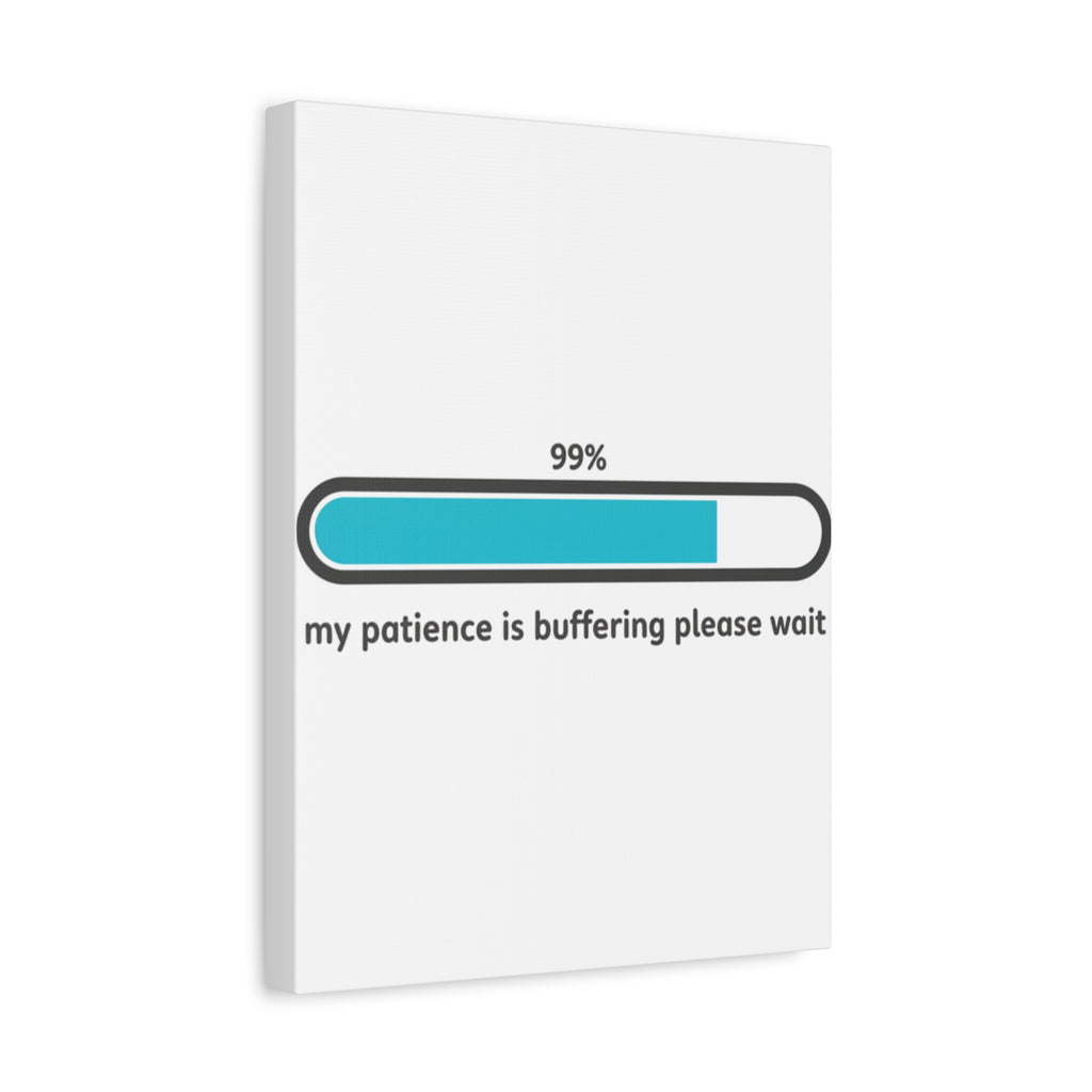 99% Patience Buffering Canvas, Sarcastic Gratitude, Tired Humor