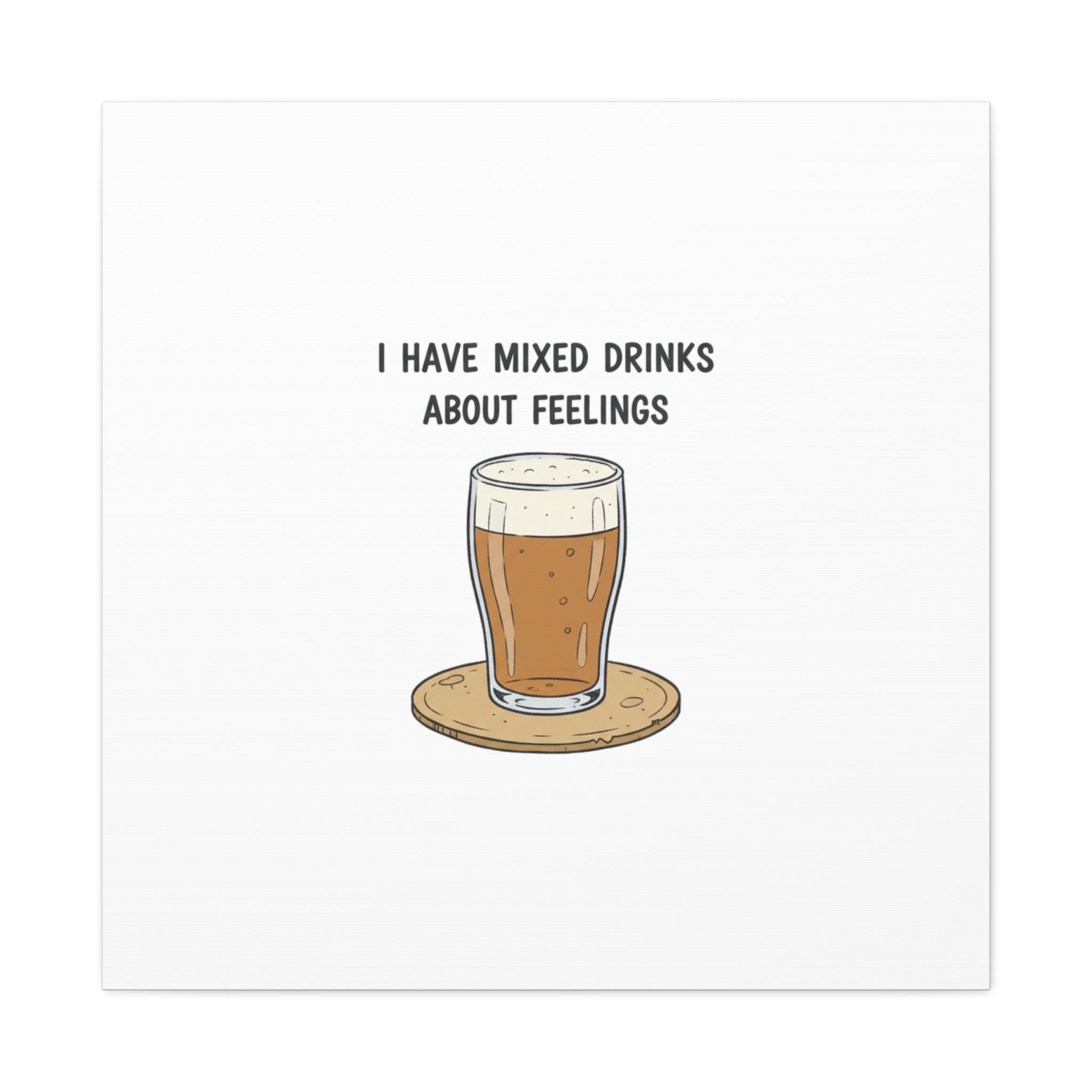 I Have Mixed Drinks About Feelings Canvas | Tiny Gratitude Sarcasm, gratitude humor