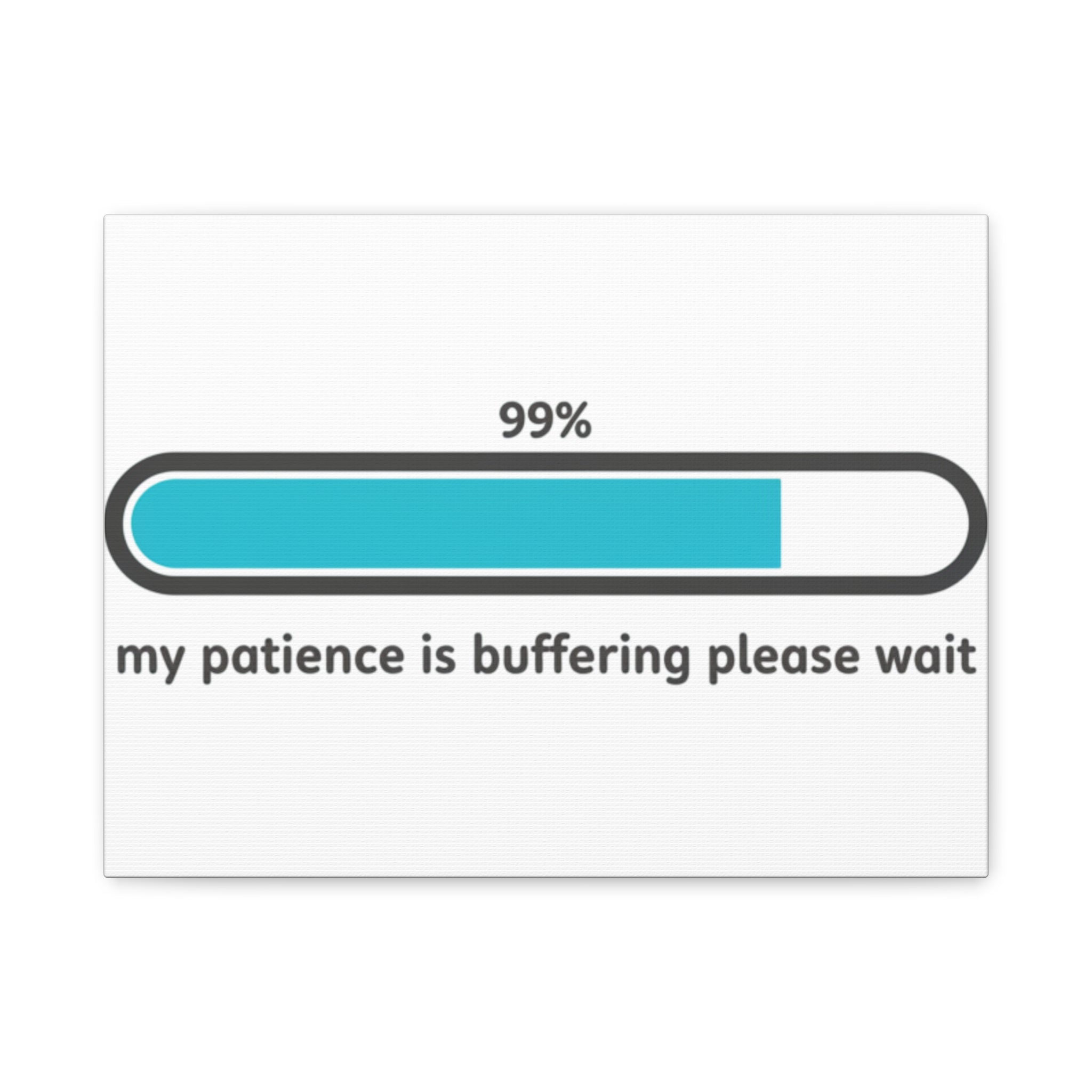 99% Patience Buffering Canvas, Sarcastic Gratitude, Tired Humor
