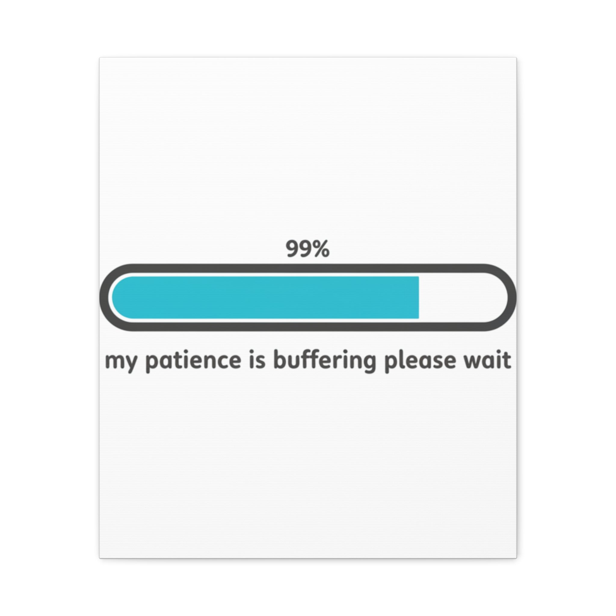 99% Patience Buffering Canvas, Sarcastic Gratitude, Tired Humor