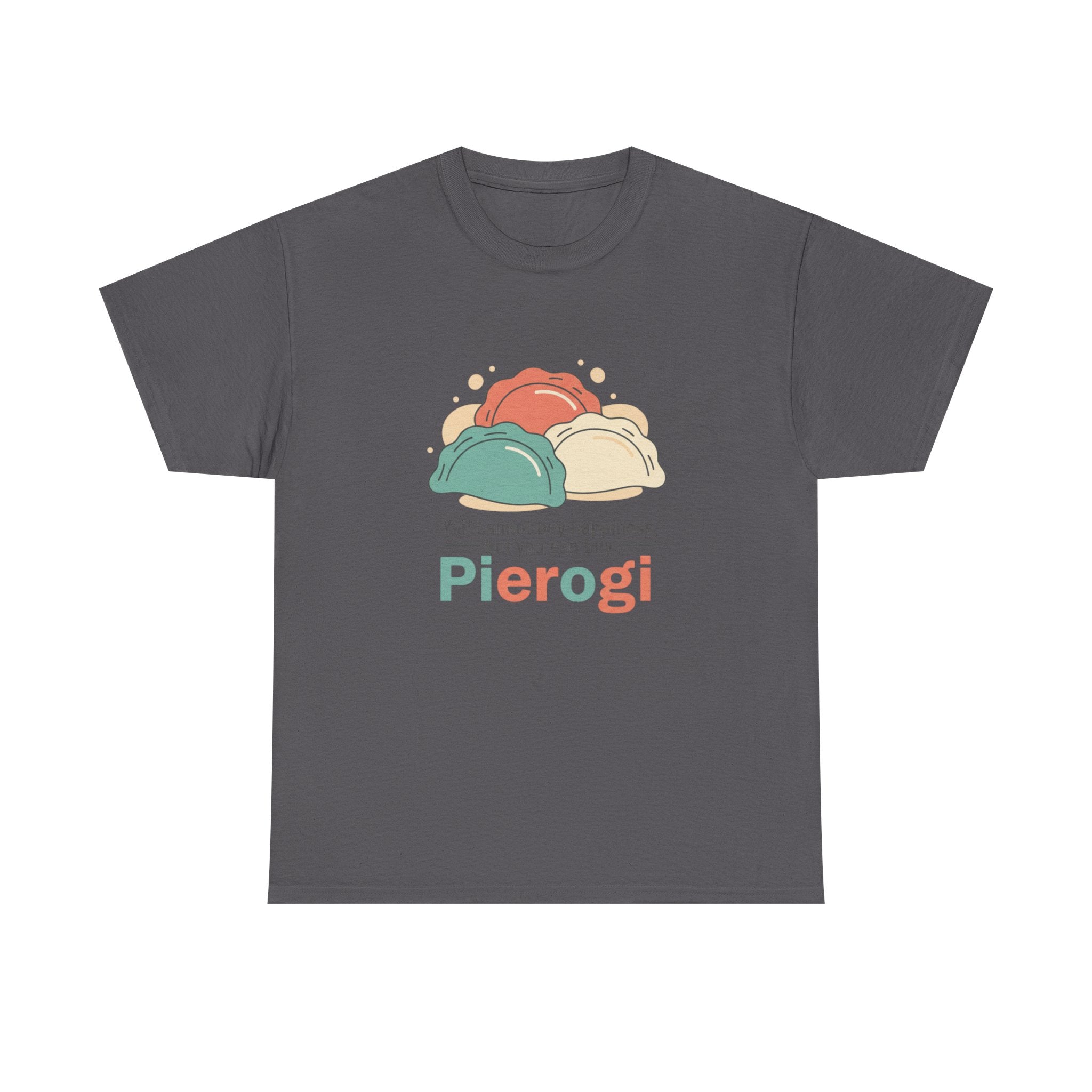 Pierogi T-Shirt — "You cannot buy happiness, but you can buy Pierogi" Funny Foodie Tee
