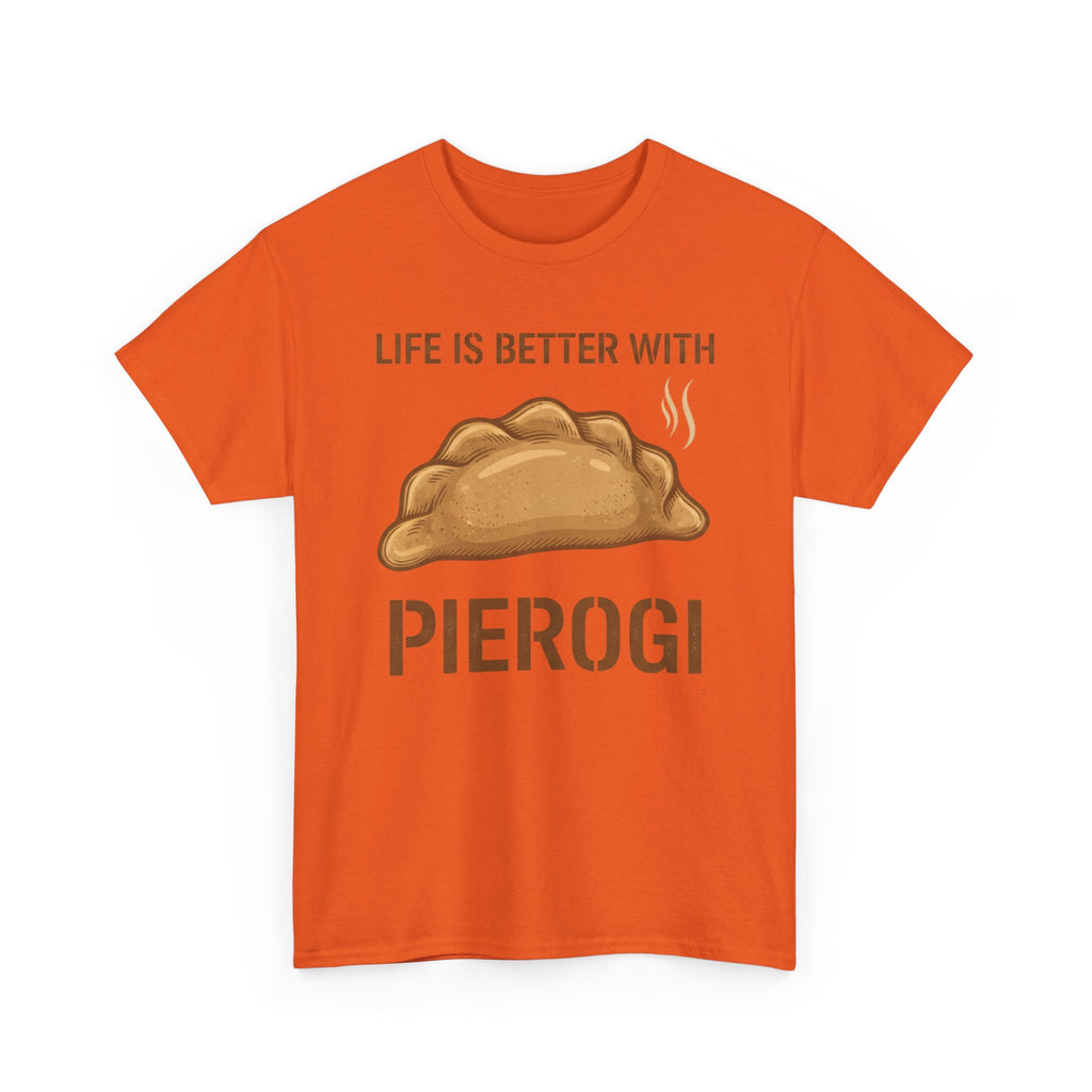 Pierogi T-Shirt — "Life Is Better With Pierogi" Funny Foodie Tee