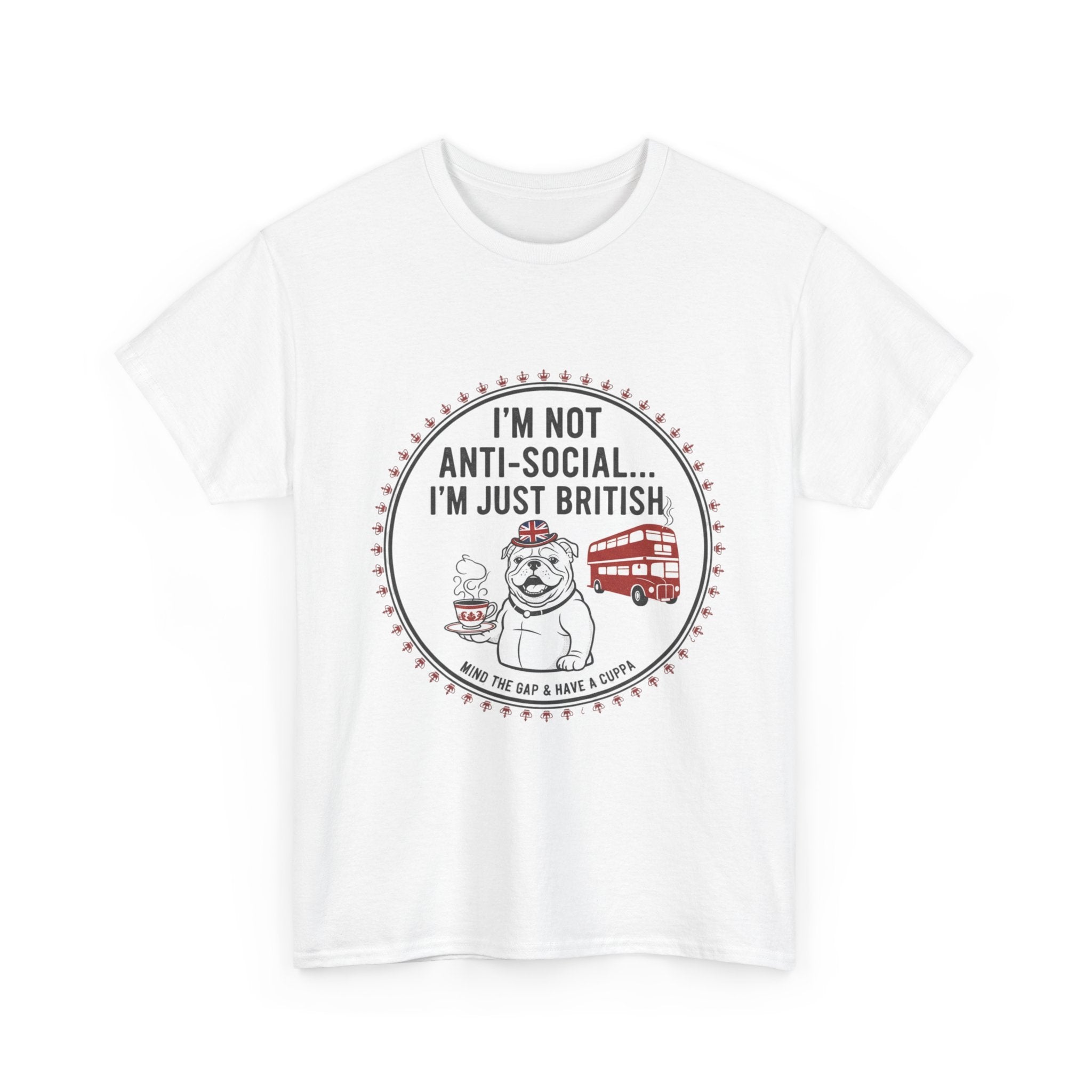British Humour T‑Shirt – "I’m Not Anti‑Social… I’m Just British" Tee