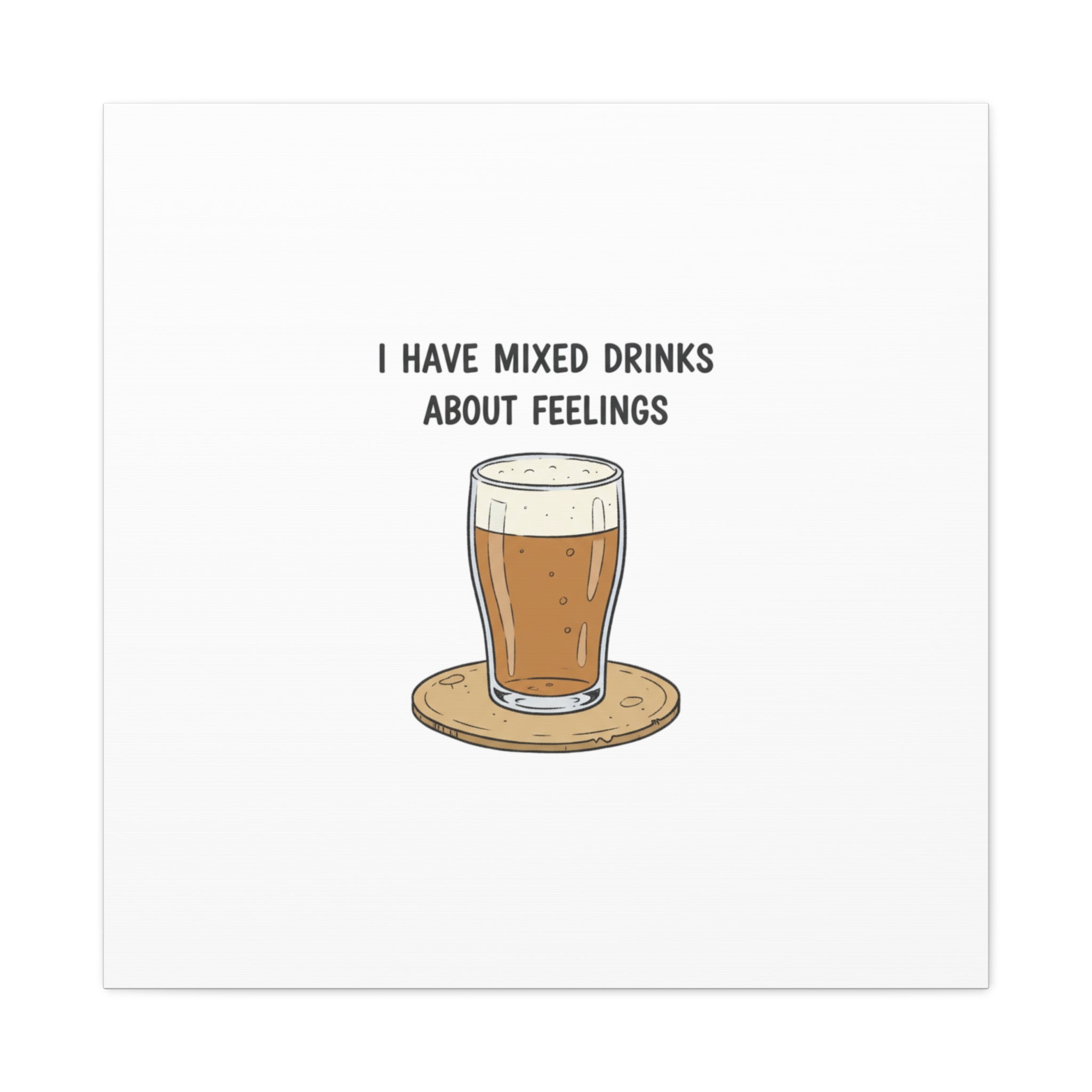 I Have Mixed Drinks About Feelings Canvas | Tiny Gratitude Sarcasm, gratitude humor