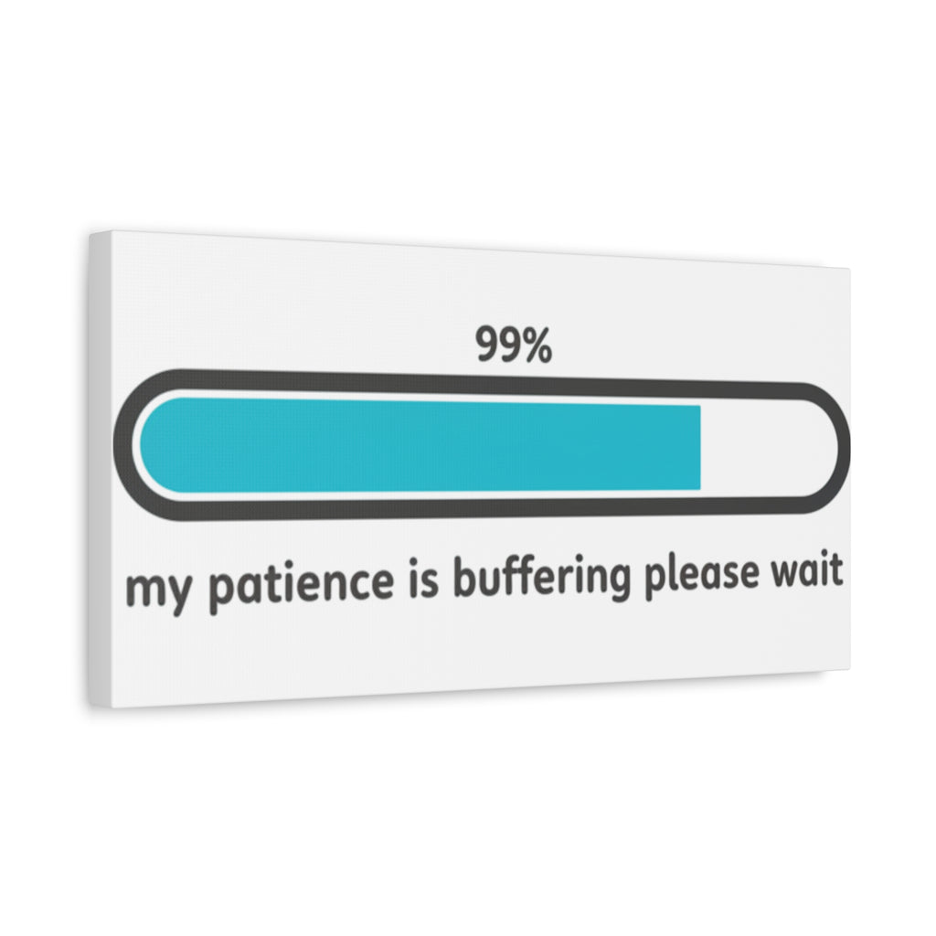 99% Patience Buffering Canvas, Sarcastic Gratitude, Tired Humor