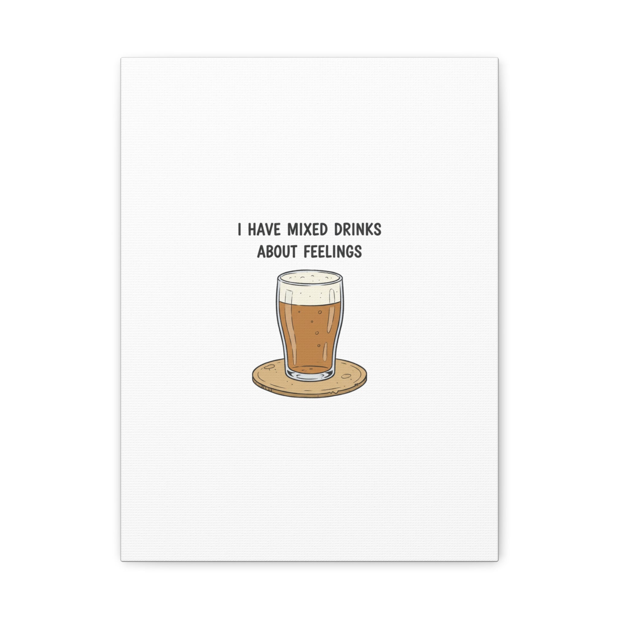 I Have Mixed Drinks About Feelings Canvas | Tiny Gratitude Sarcasm, gratitude humor