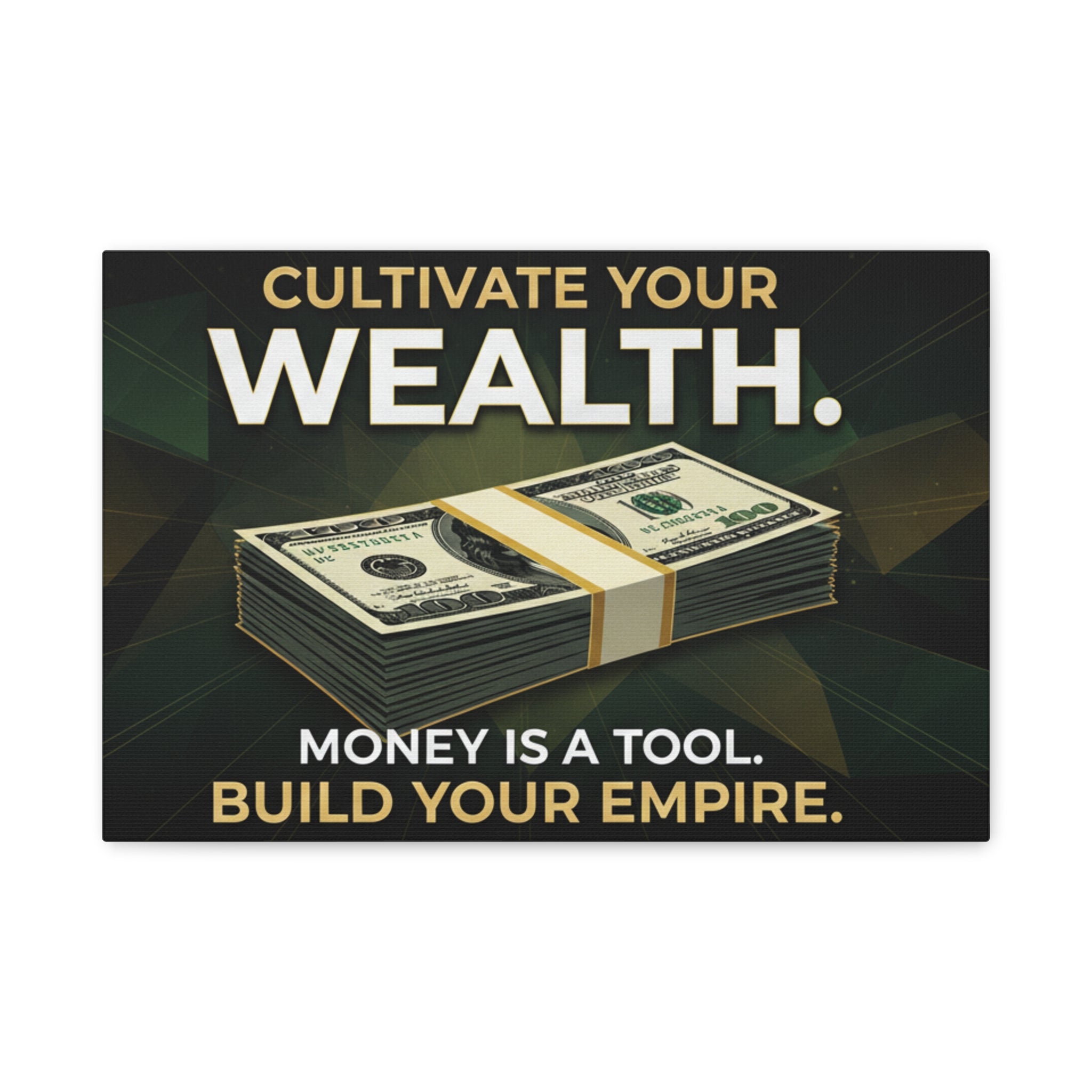 Cultivate Your Wealth Canvas Print — 'Money Is A Tool. Build Your Empire.' Motivational Wall Art