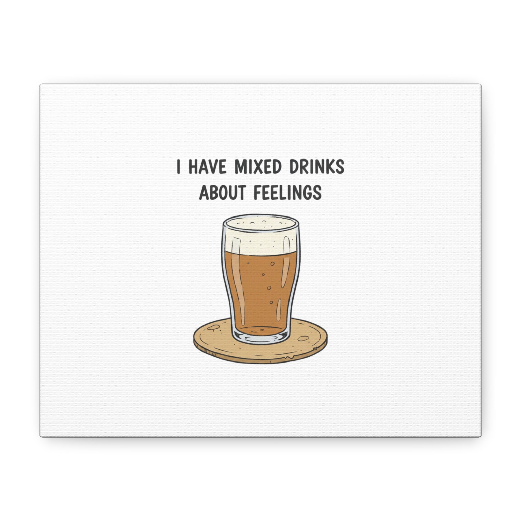 I Have Mixed Drinks About Feelings Canvas | Tiny Gratitude Sarcasm, gratitude humor