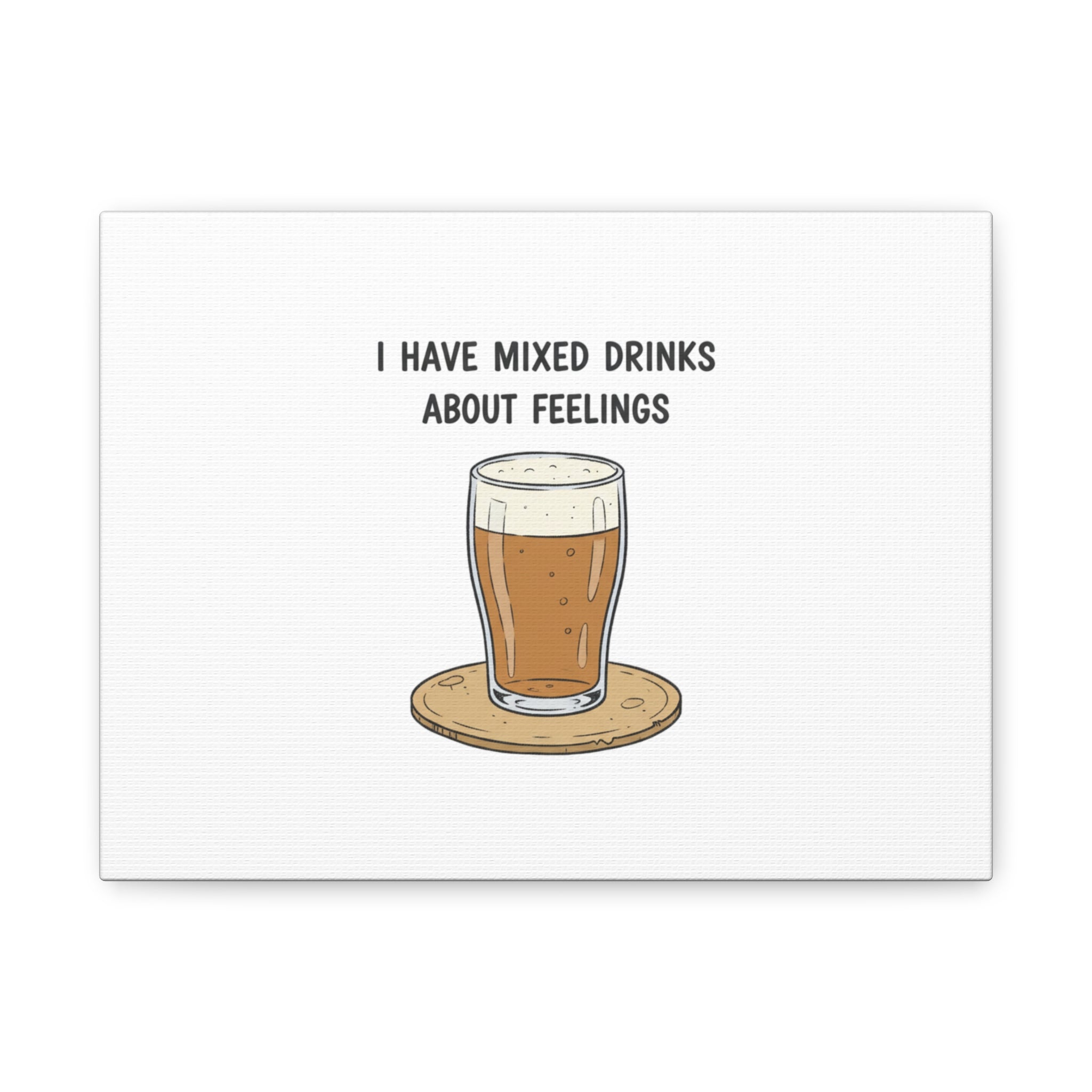I Have Mixed Drinks About Feelings Canvas | Tiny Gratitude Sarcasm, gratitude humor