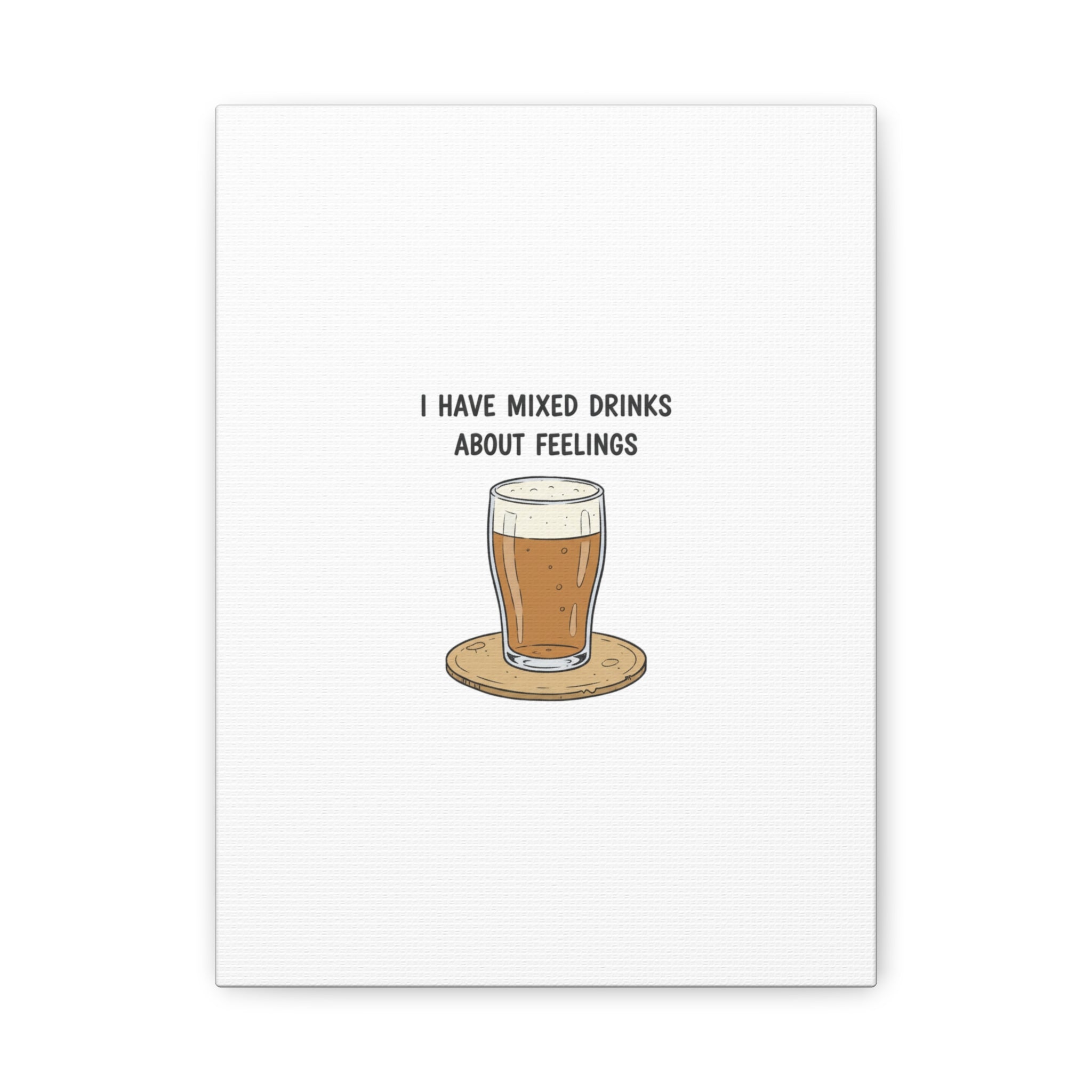 I Have Mixed Drinks About Feelings Canvas | Tiny Gratitude Sarcasm, gratitude humor