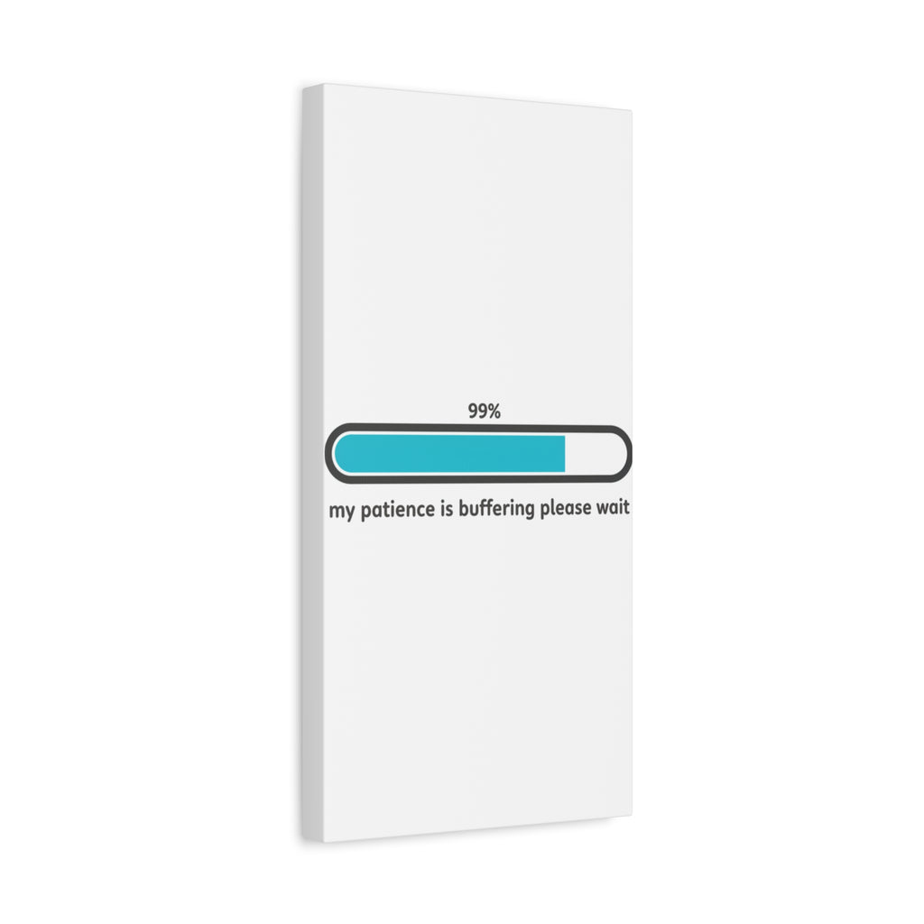 99% Patience Buffering Canvas, Sarcastic Gratitude, Tired Humor