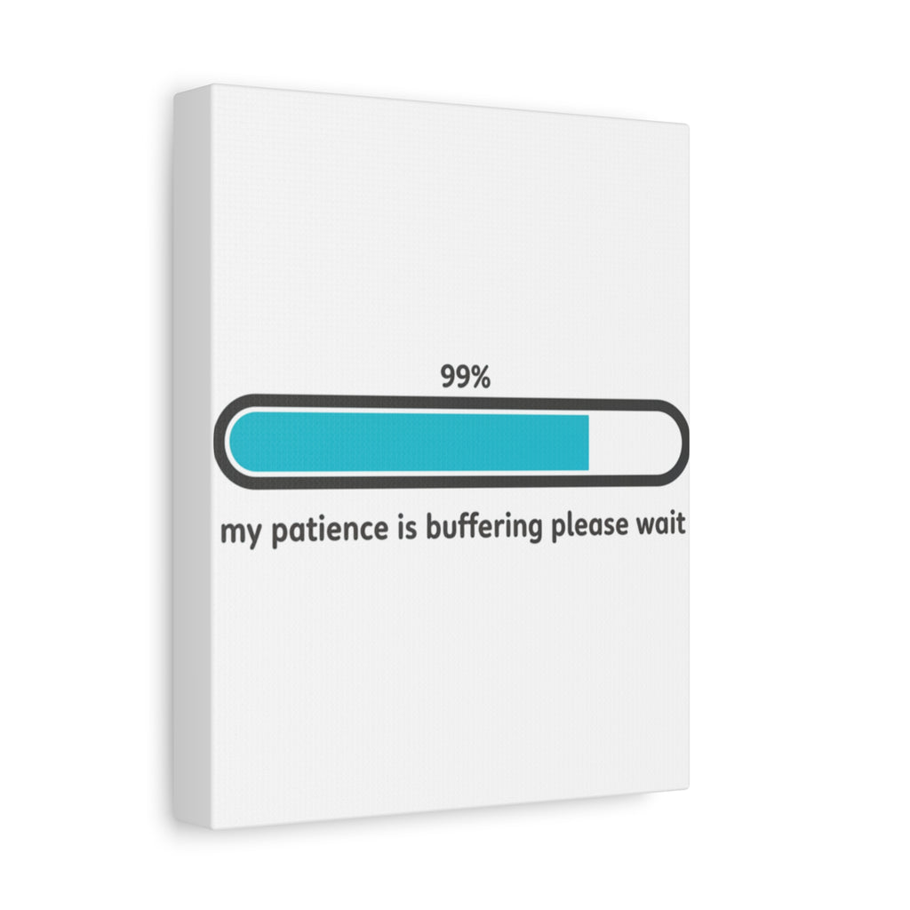 99% Patience Buffering Canvas, Sarcastic Gratitude, Tired Humor