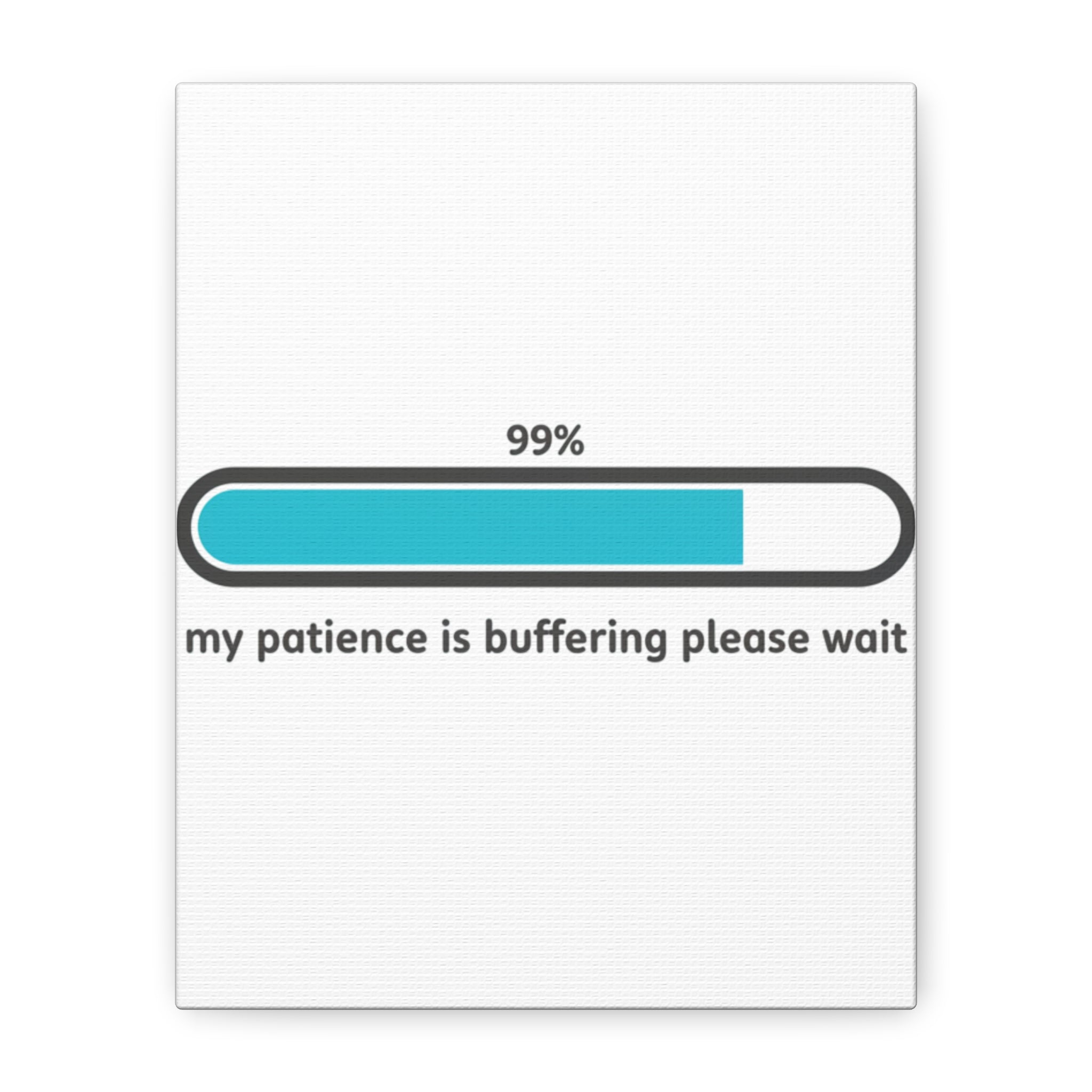 99% Patience Buffering Canvas, Sarcastic Gratitude, Tired Humor