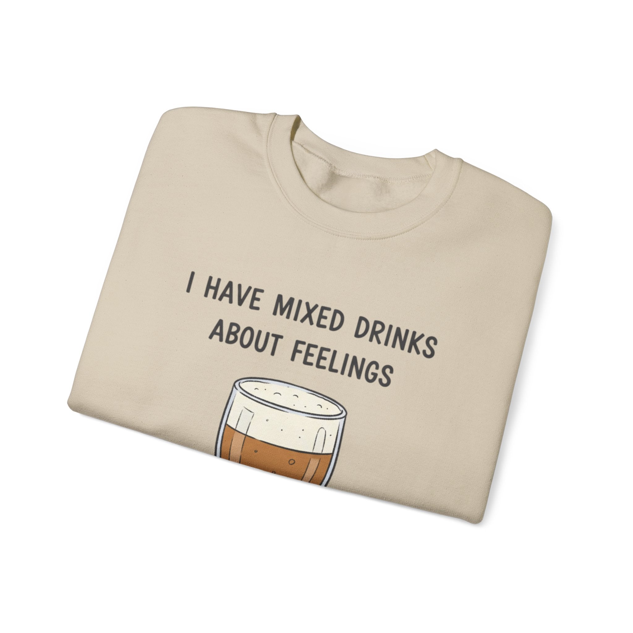 I Have Mixed Drinks About Feelings Sweatshirt | sarcastic gratitude, thankful but tired