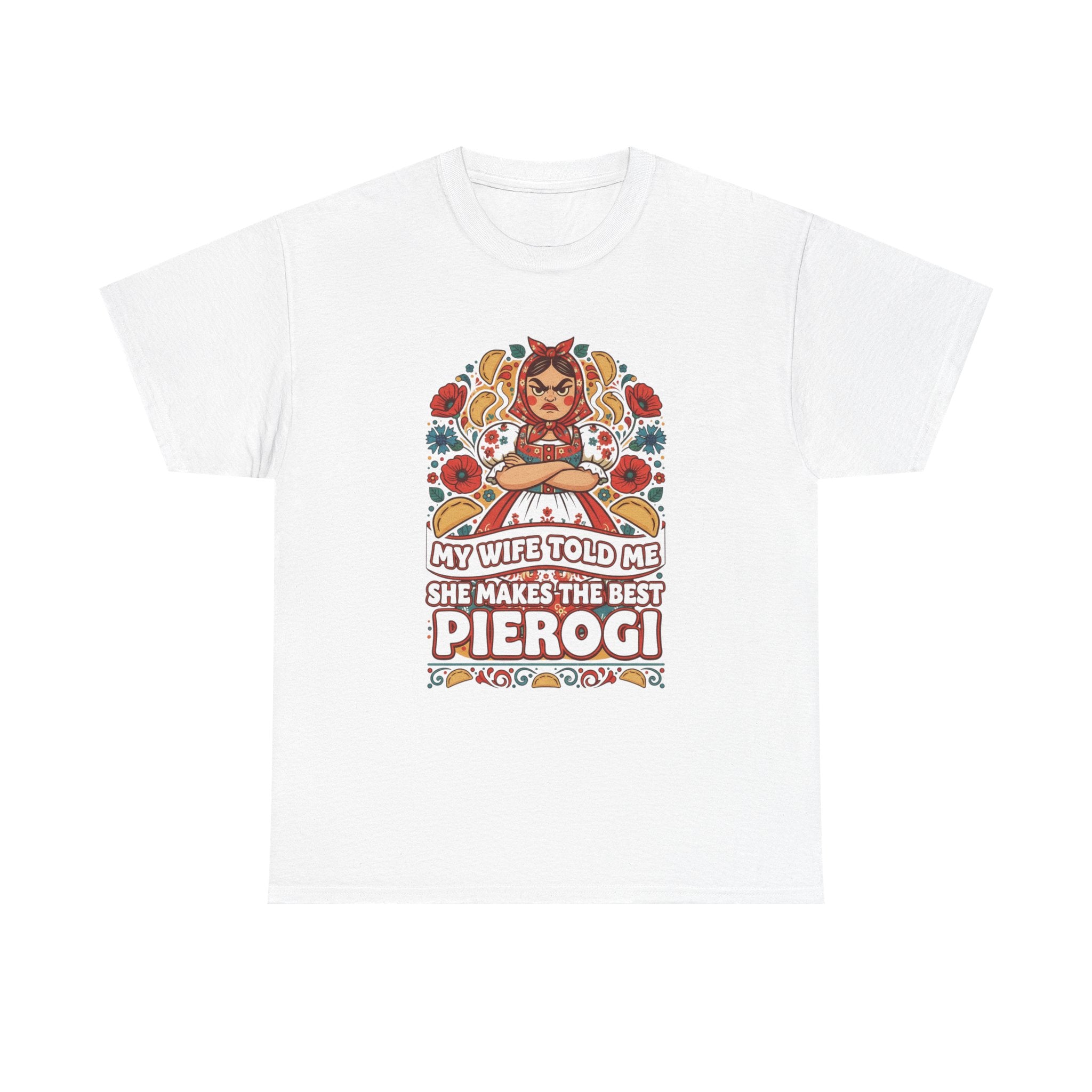 Pierogi Lover T‑Shirt – “My Wife Told Me She Makes The Best Pierogi” Polish Food Gift Tee