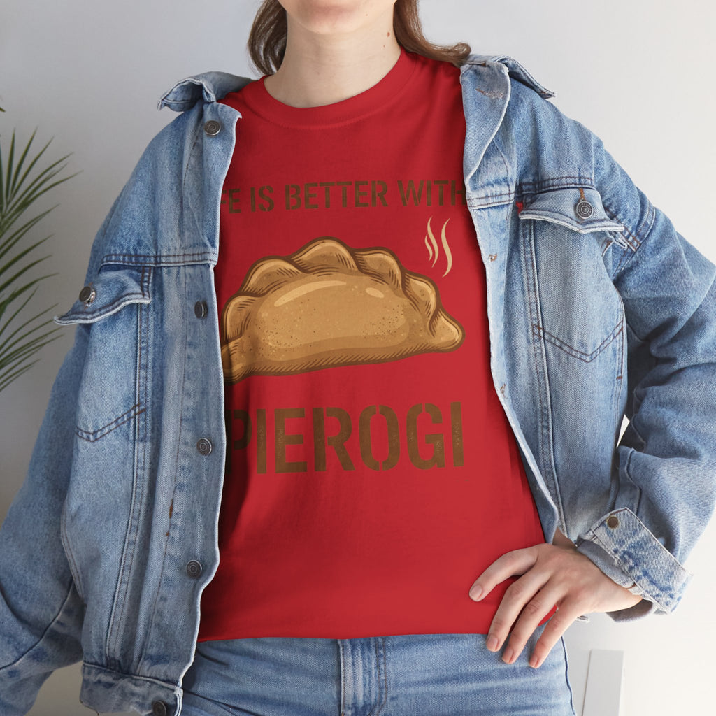 Pierogi T-Shirt — "Life Is Better With Pierogi" Funny Foodie Tee