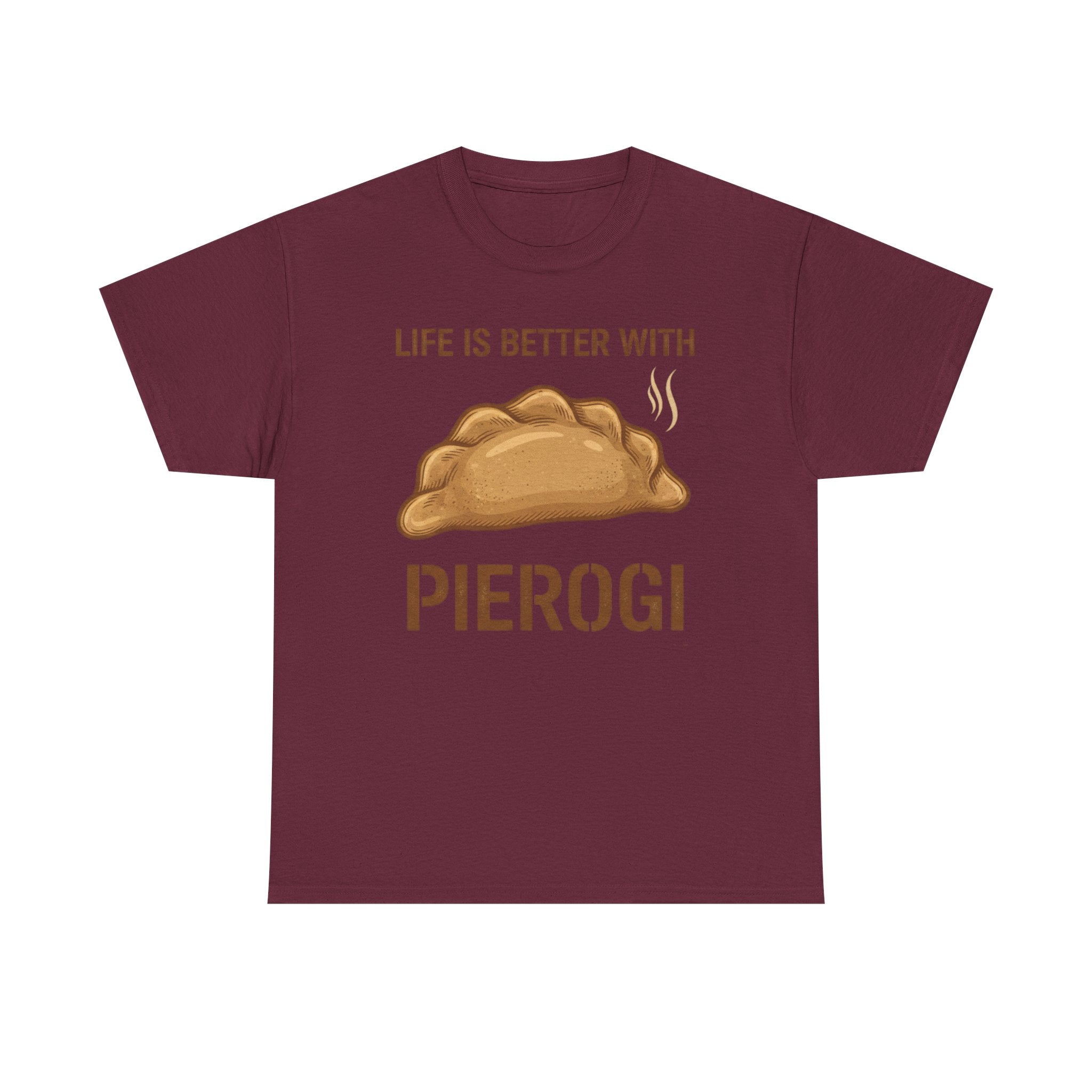 Pierogi T-Shirt — "Life Is Better With Pierogi" Funny Foodie Tee