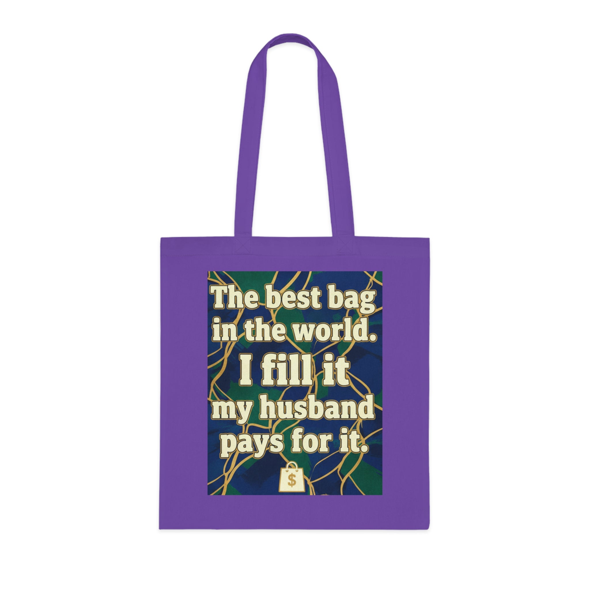 Tote Bag — "The best bag in the world. I fill it, my husband pays for it." Funny Shopper Tote