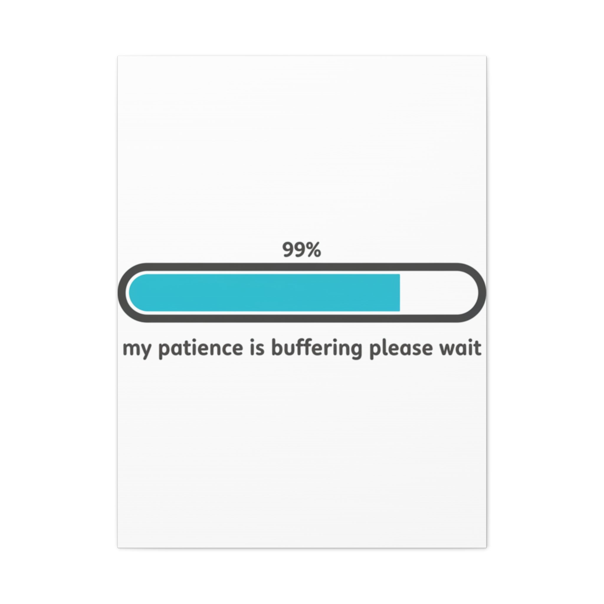 99% Patience Buffering Canvas, Sarcastic Gratitude, Tired Humor