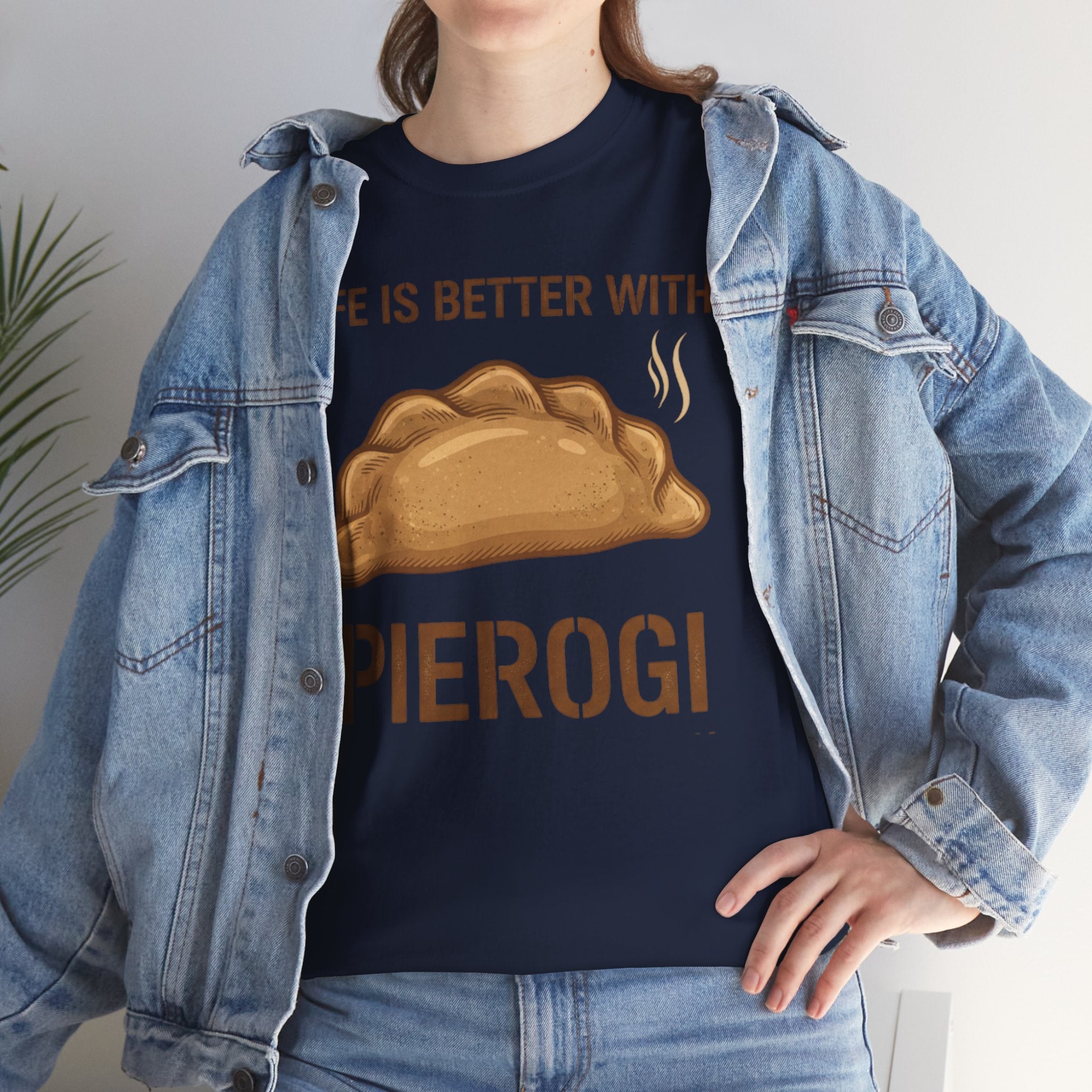 Pierogi T-Shirt — "Life Is Better With Pierogi" Funny Foodie Tee