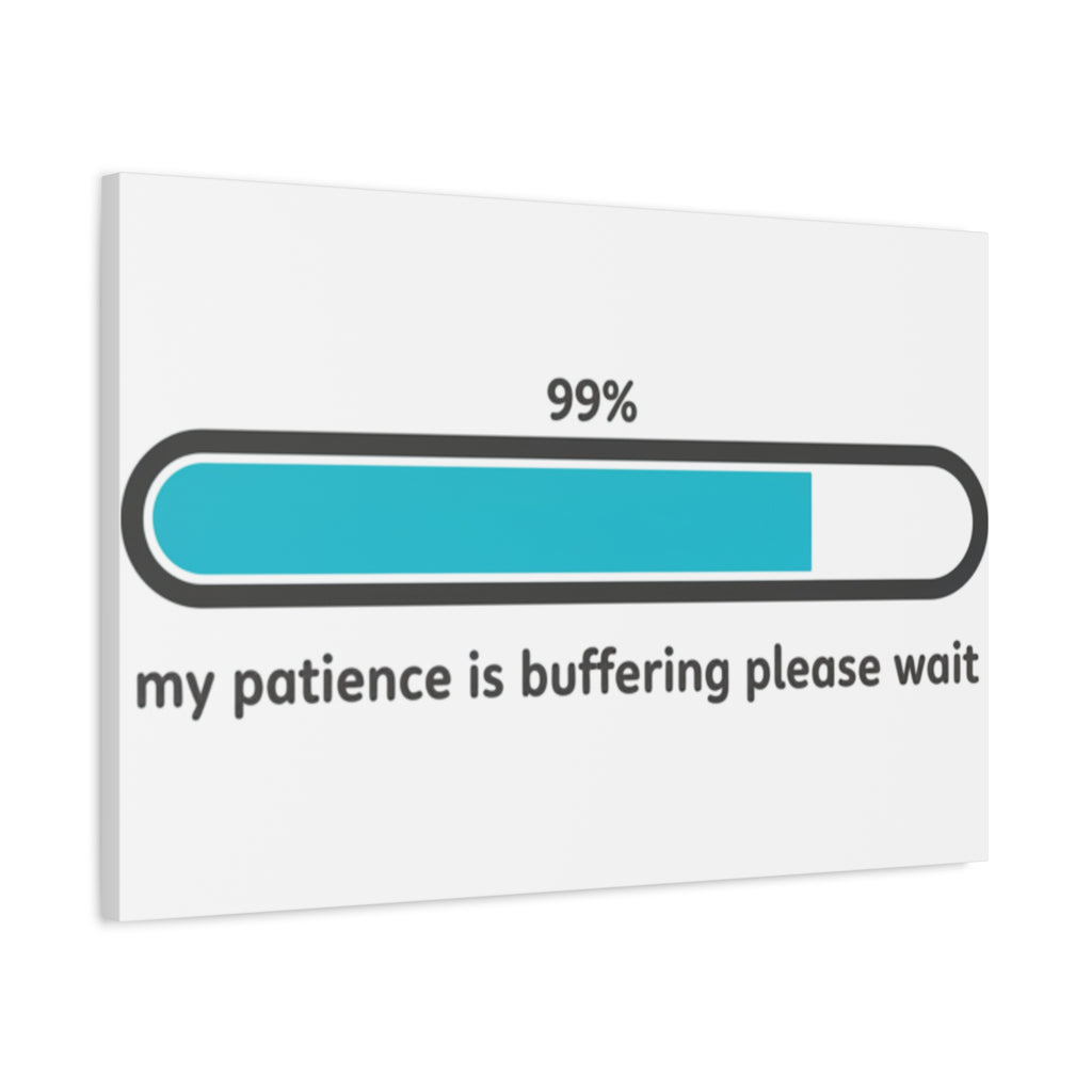99% Patience Buffering Canvas, Sarcastic Gratitude, Tired Humor