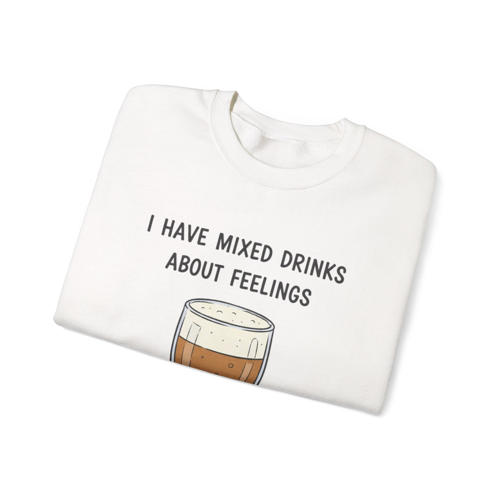 I Have Mixed Drinks About Feelings Sweatshirt | sarcastic gratitude, thankful but tired