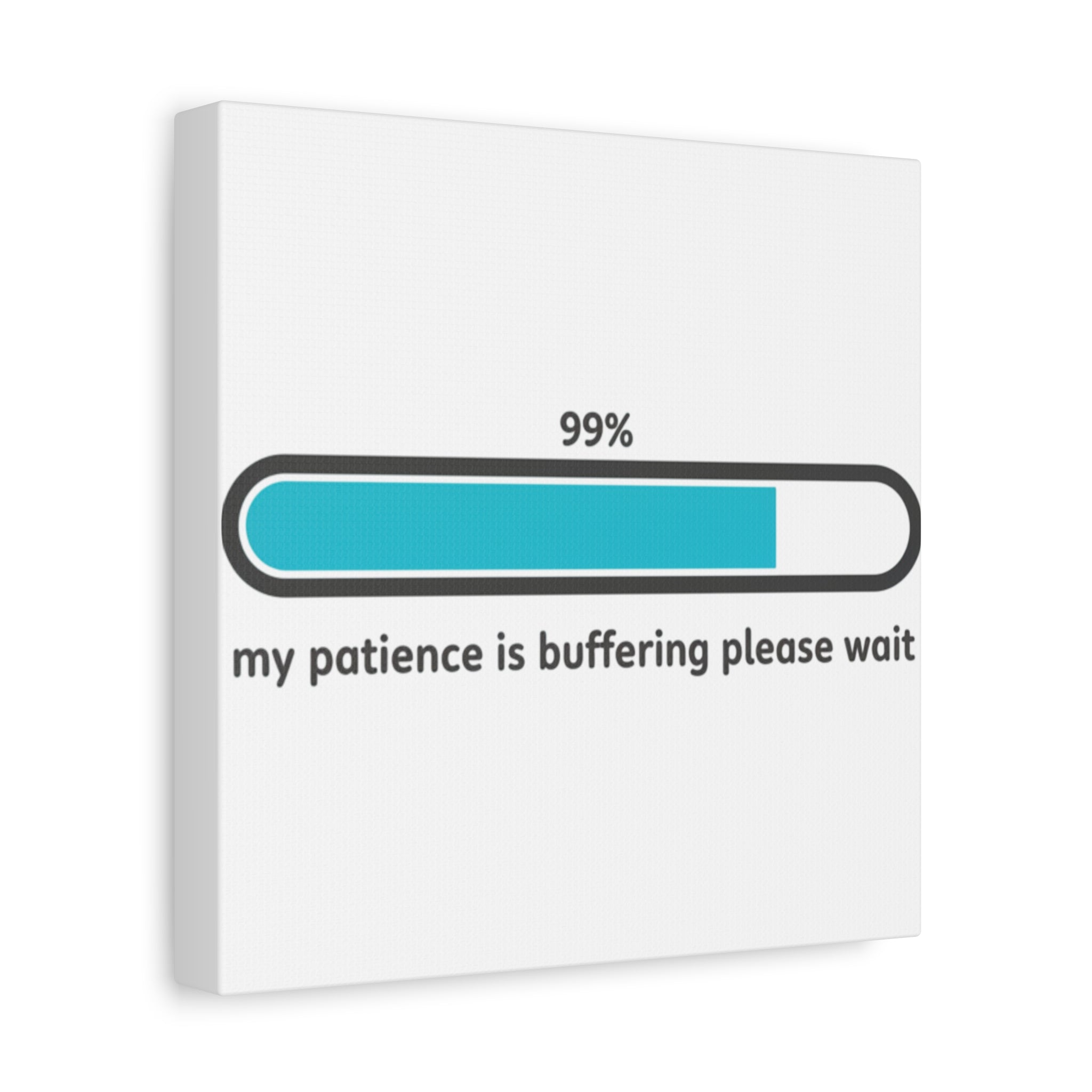 99% Patience Buffering Canvas, Sarcastic Gratitude, Tired Humor