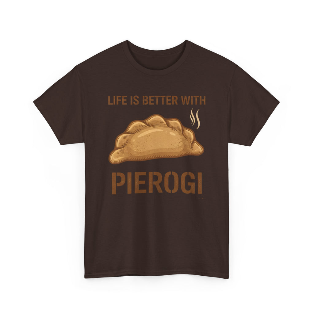 Pierogi T-Shirt — "Life Is Better With Pierogi" Funny Foodie Tee