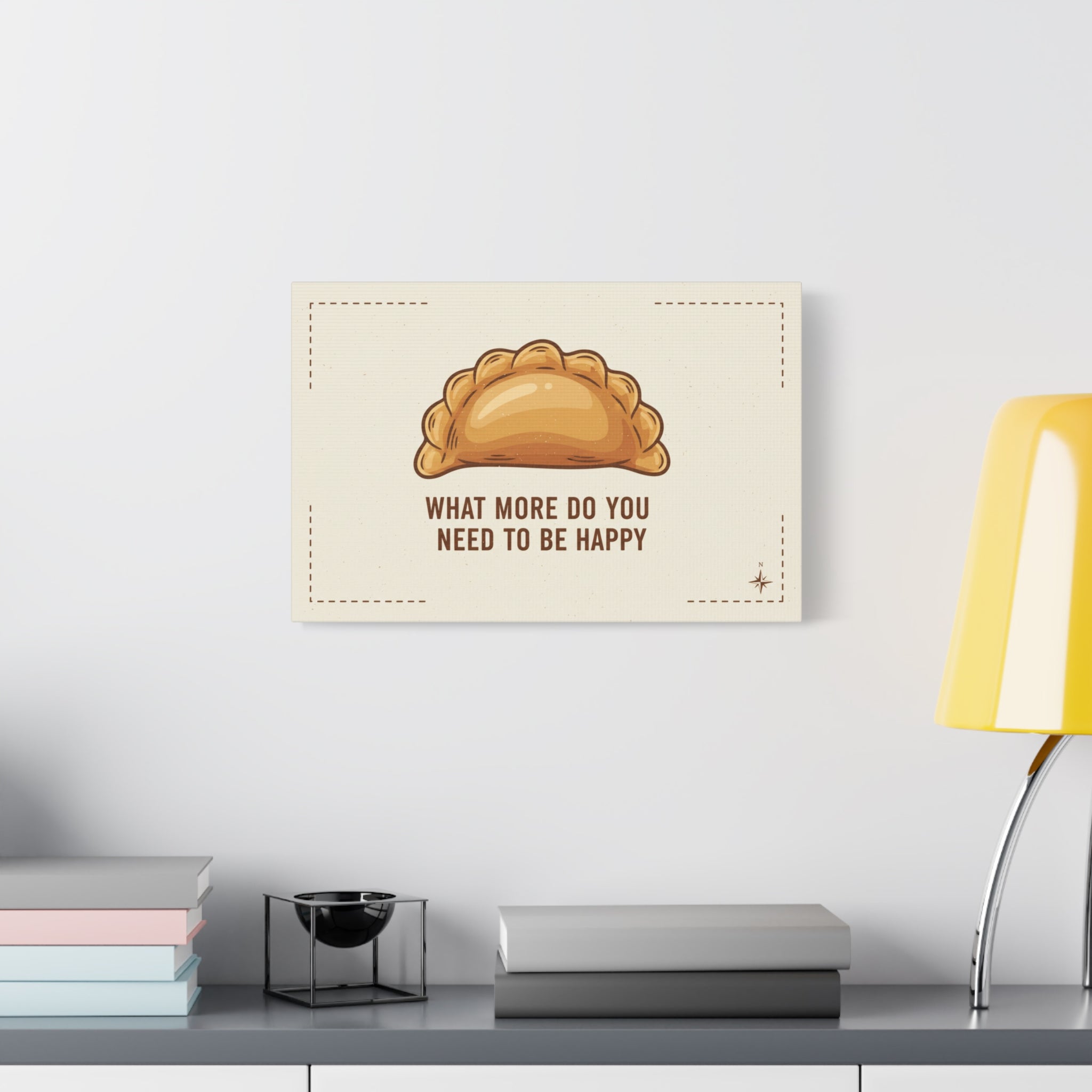 Empanada Wall Art Canvas — "What More Do You Need To Be Happy" Stretched Matte Print