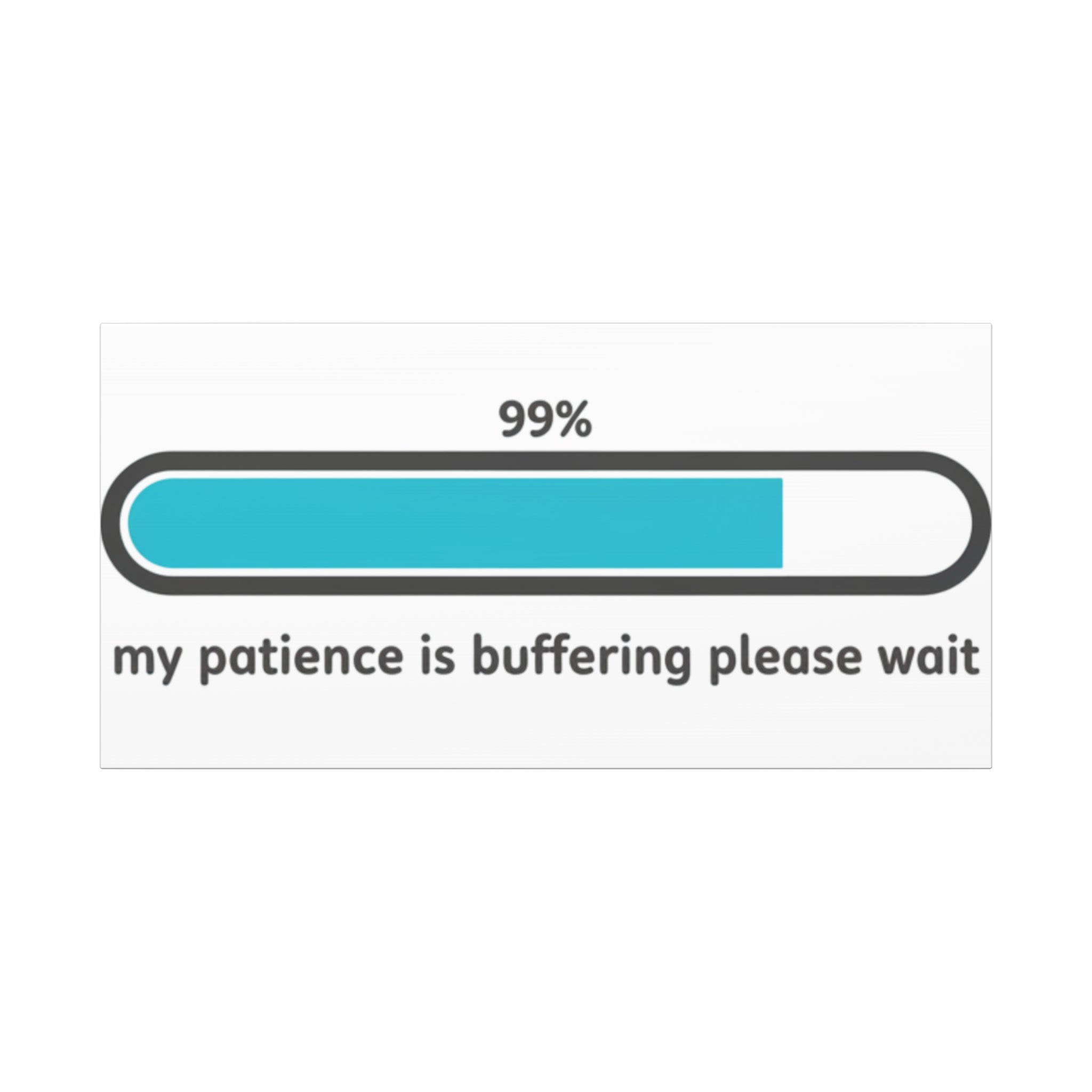 99% Patience Buffering Canvas, Sarcastic Gratitude, Tired Humor