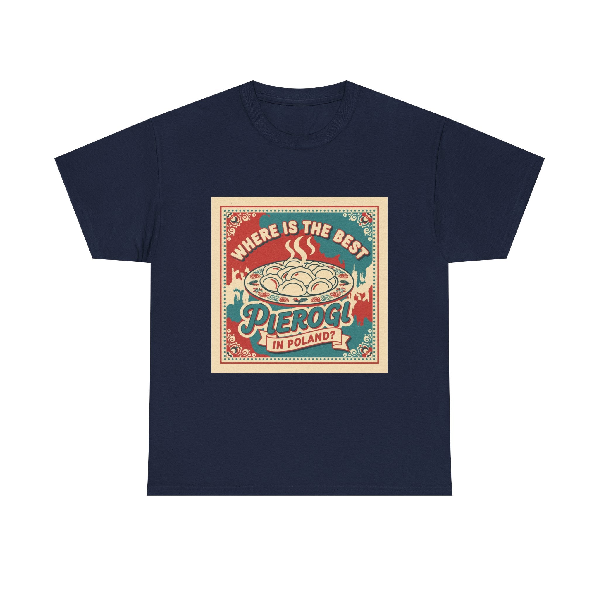 Pierogi in Poland T-Shirt — Retro 'Where Is The Best Pierogi' Polish Food Tee