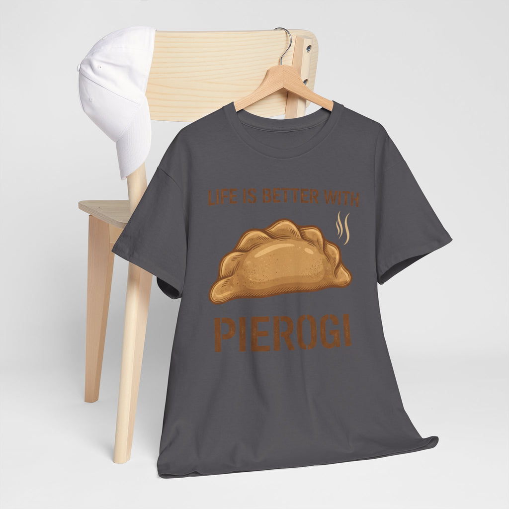 Pierogi T-Shirt — "Life Is Better With Pierogi" Funny Foodie Tee