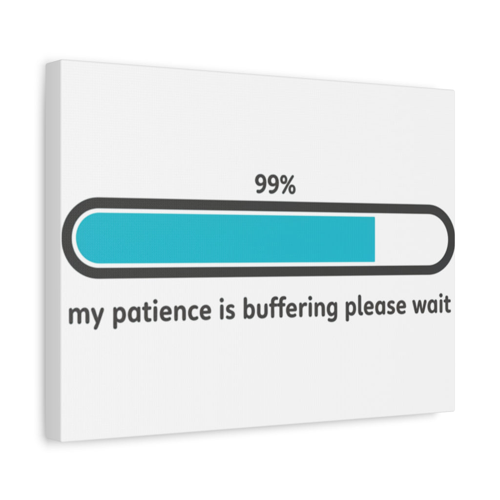 99% Patience Buffering Canvas, Sarcastic Gratitude, Tired Humor