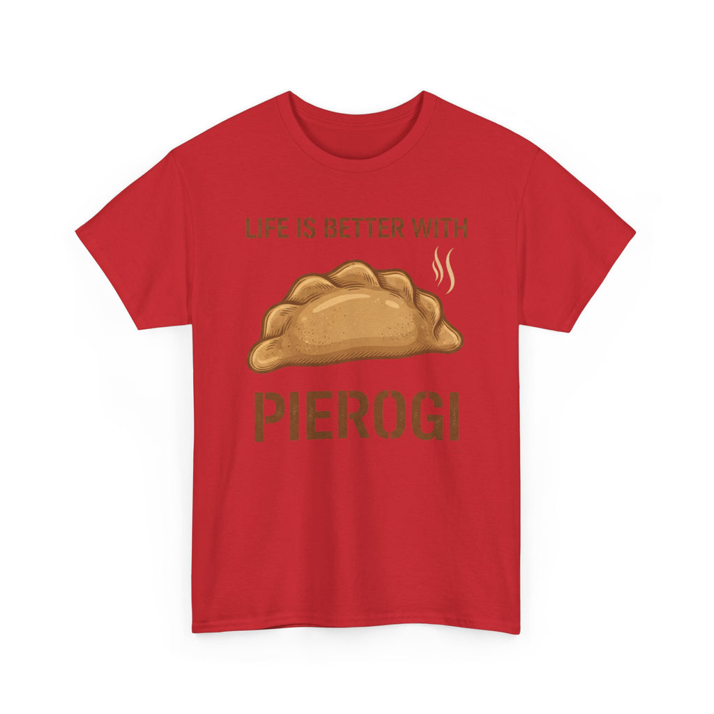 Pierogi T-Shirt — "Life Is Better With Pierogi" Funny Foodie Tee