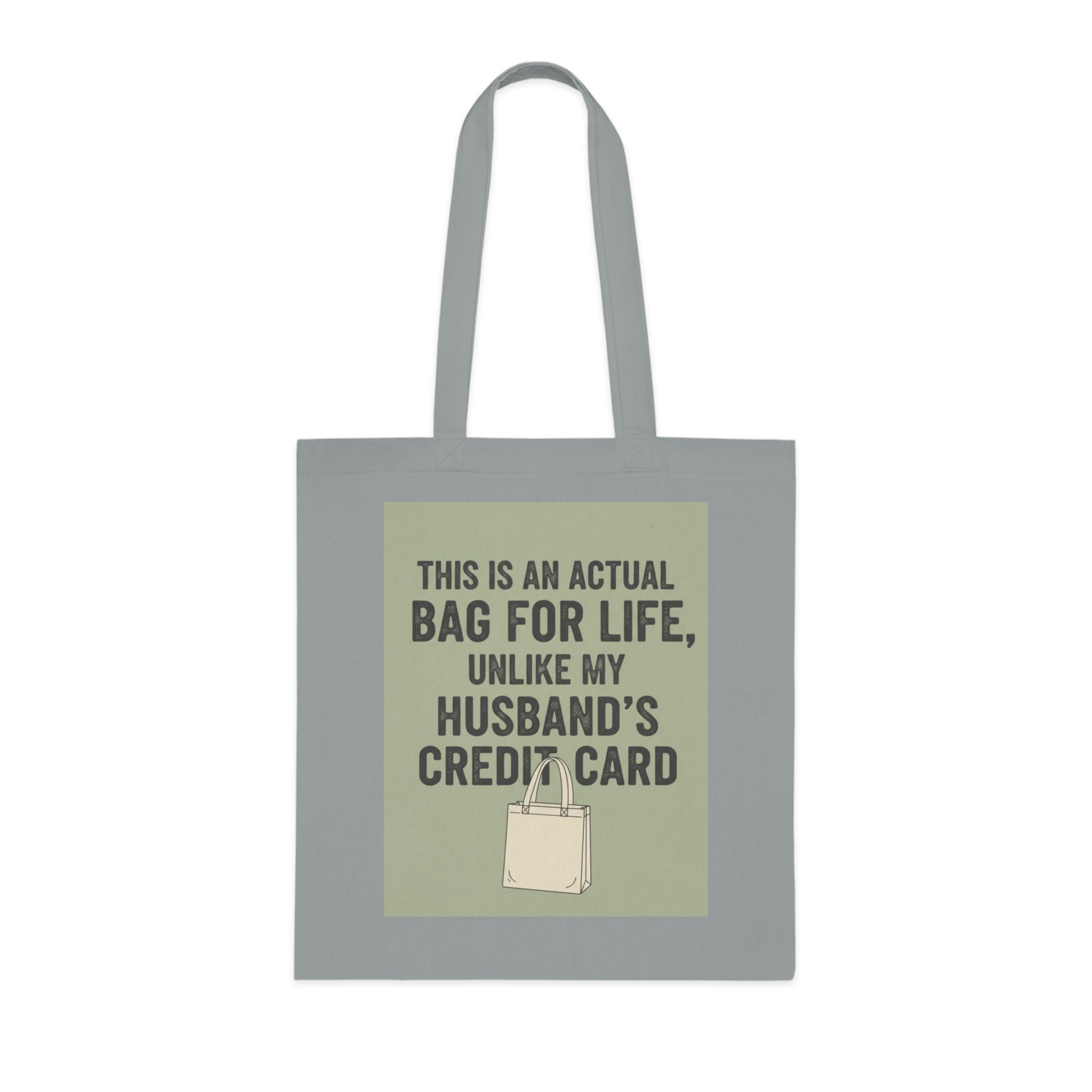 Funny Tote Bag - "This Is An Actual Bag For Life, Unlike My Husband's Credit Card" Cotton Market Tote