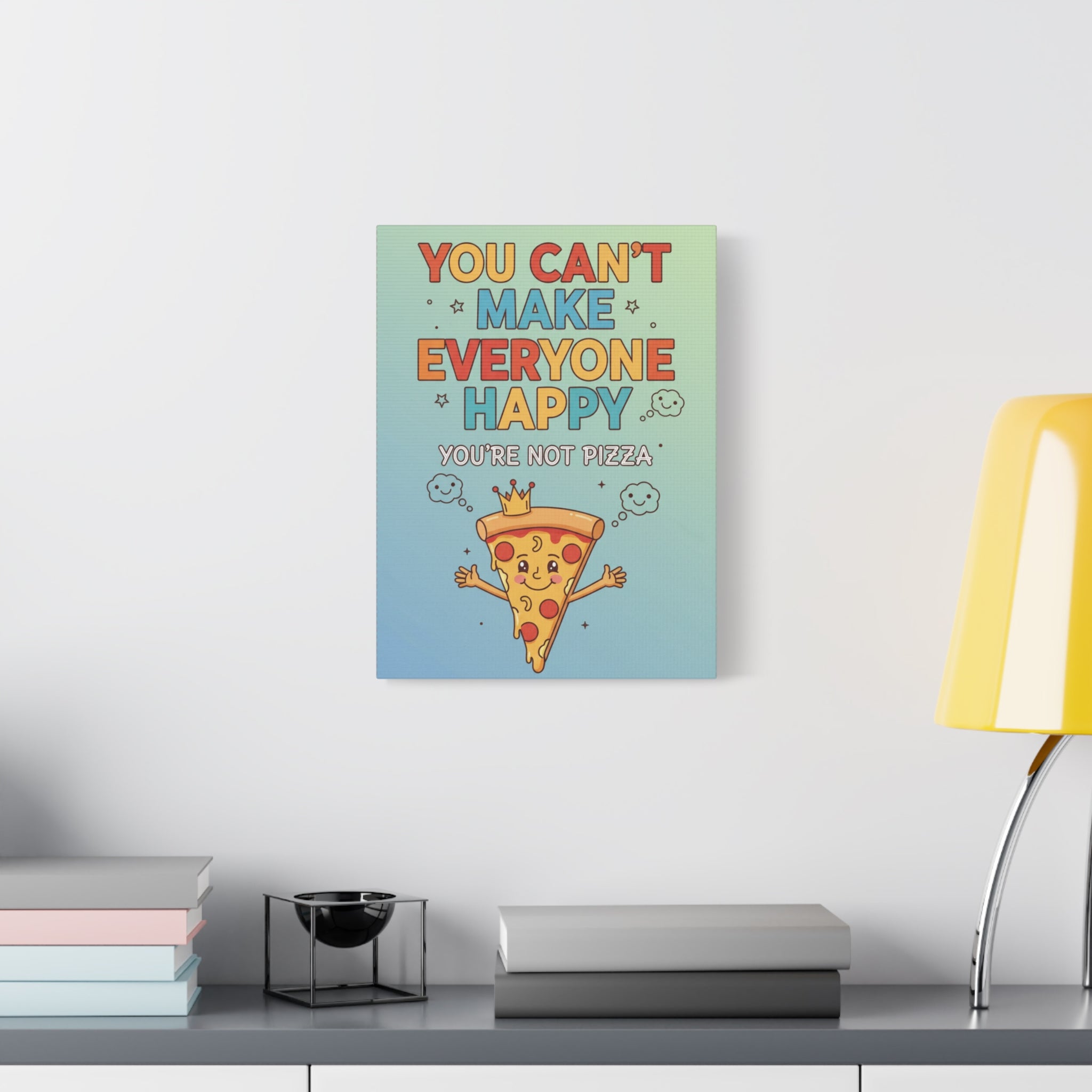 Canvas Wall Art - "You Can't Make Everyone Happy, You're Not Pizza" Funny Kitchen Decor